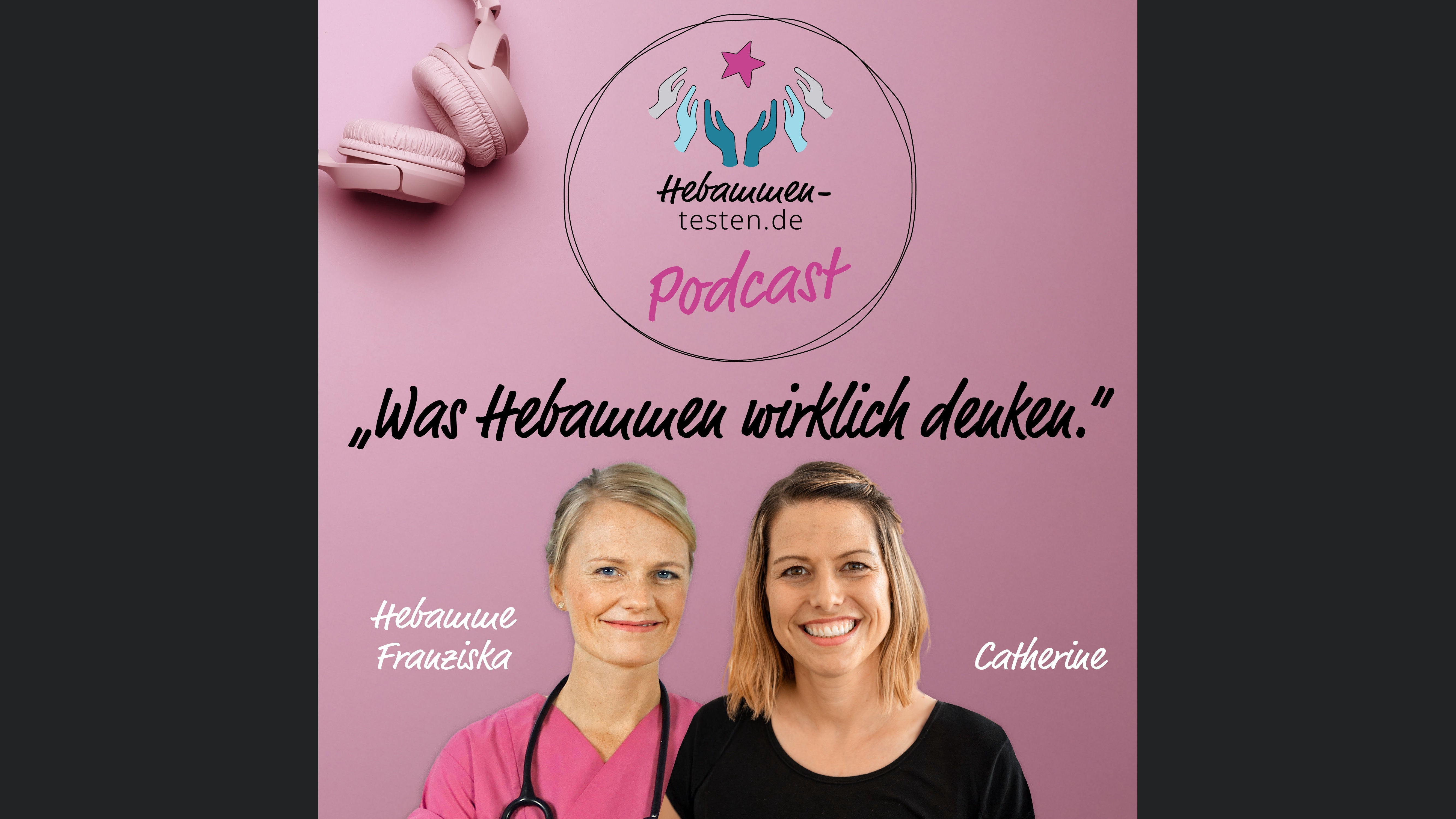 Was Hebammen wirklich denken - der Hebammen-testen.de Podcast