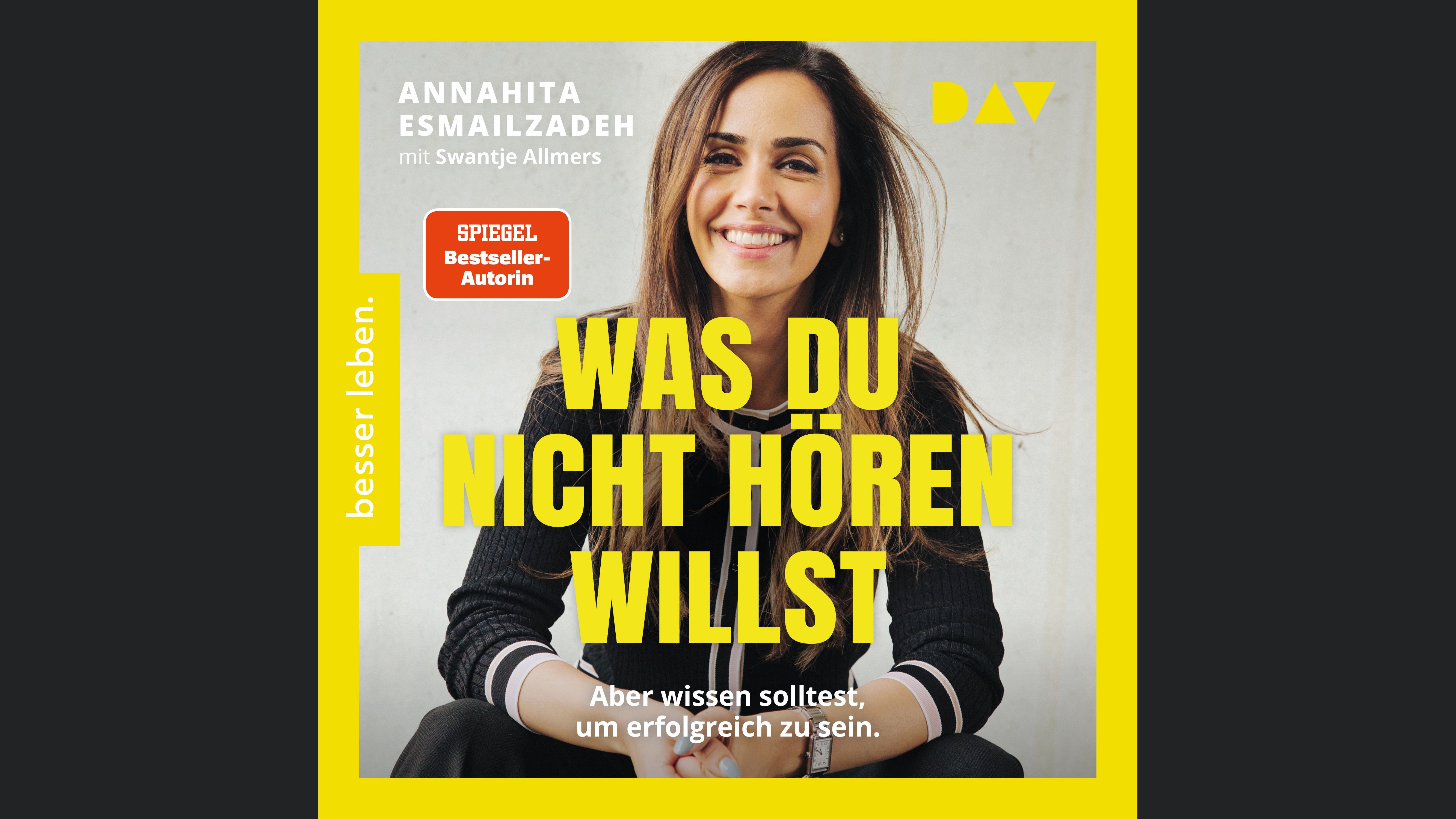 Was du nicht hören willst: Aber wissen solltest, um erfolgreich zu sein