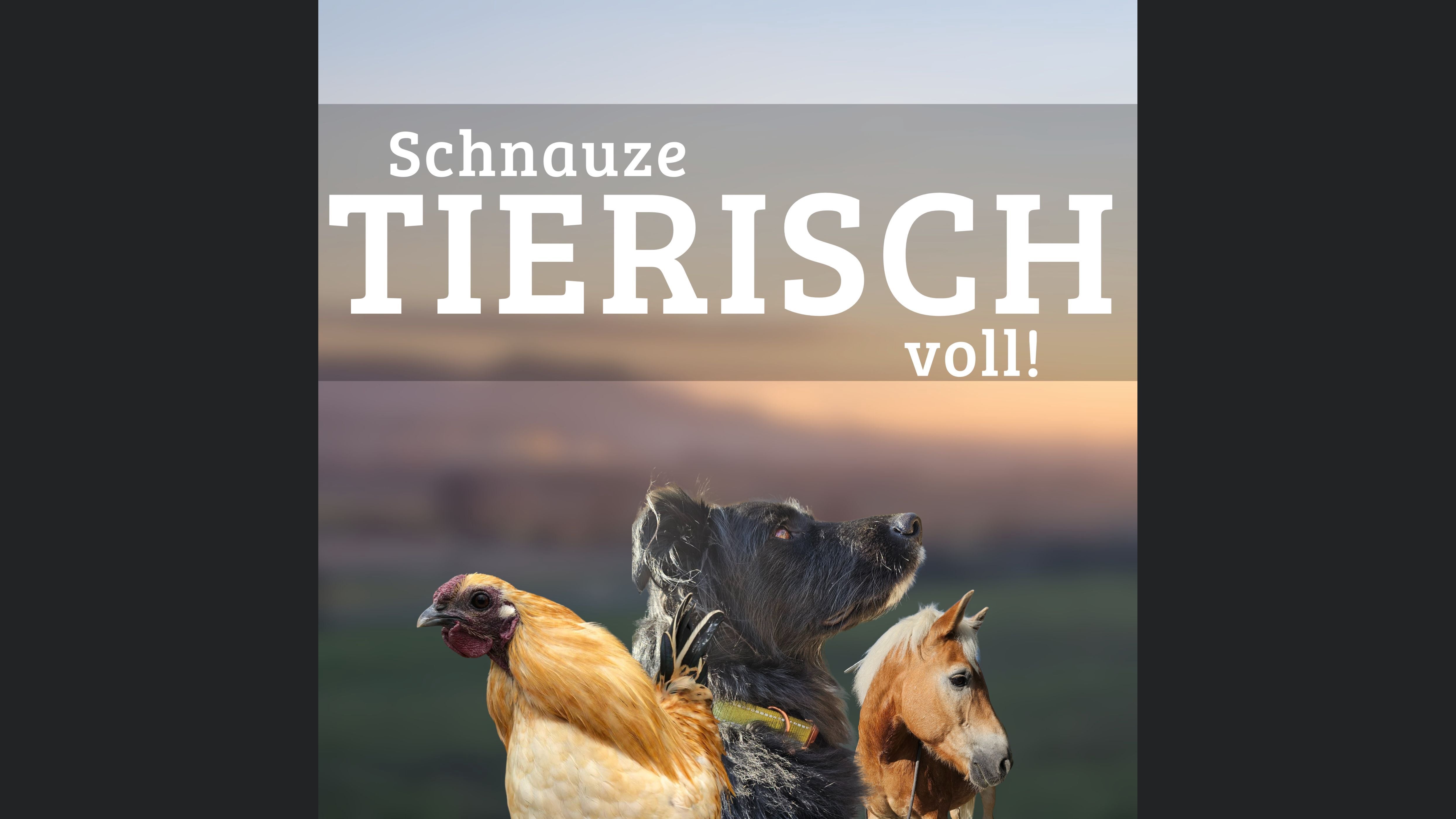 Schnauze tierisch voll!
