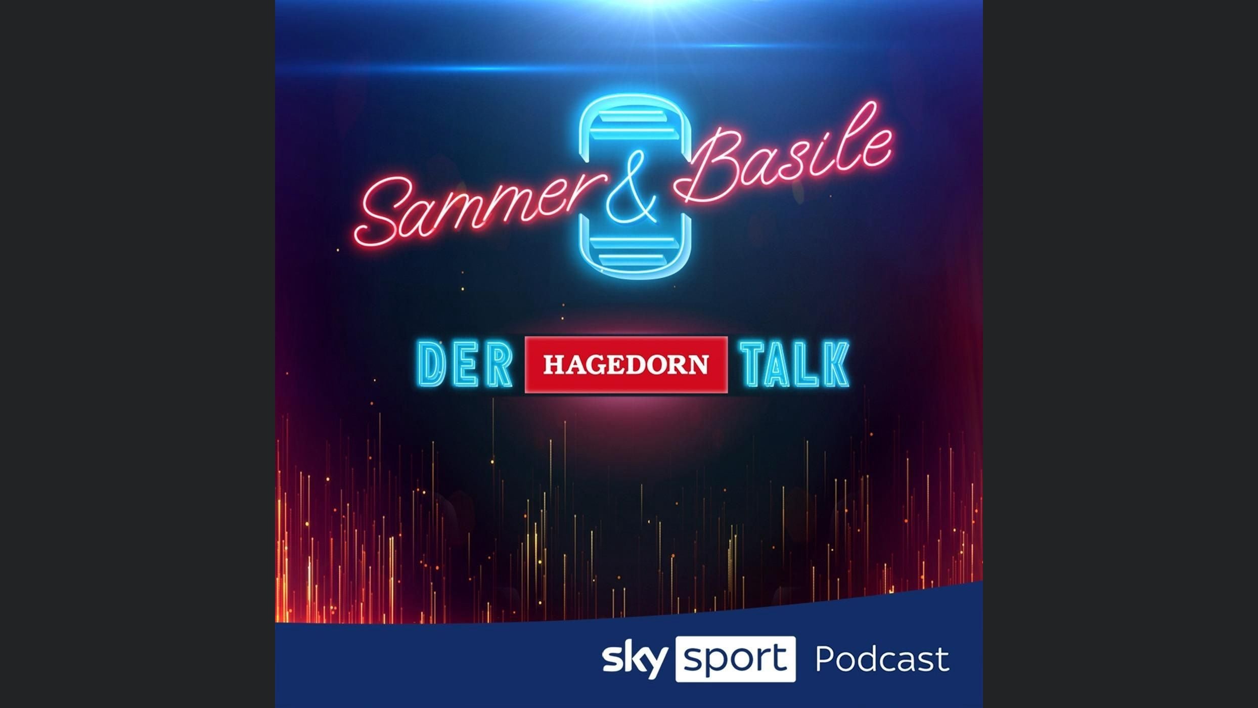 Sammer & Basile - der Hagedorn-Talk | Sky Sport Podcast