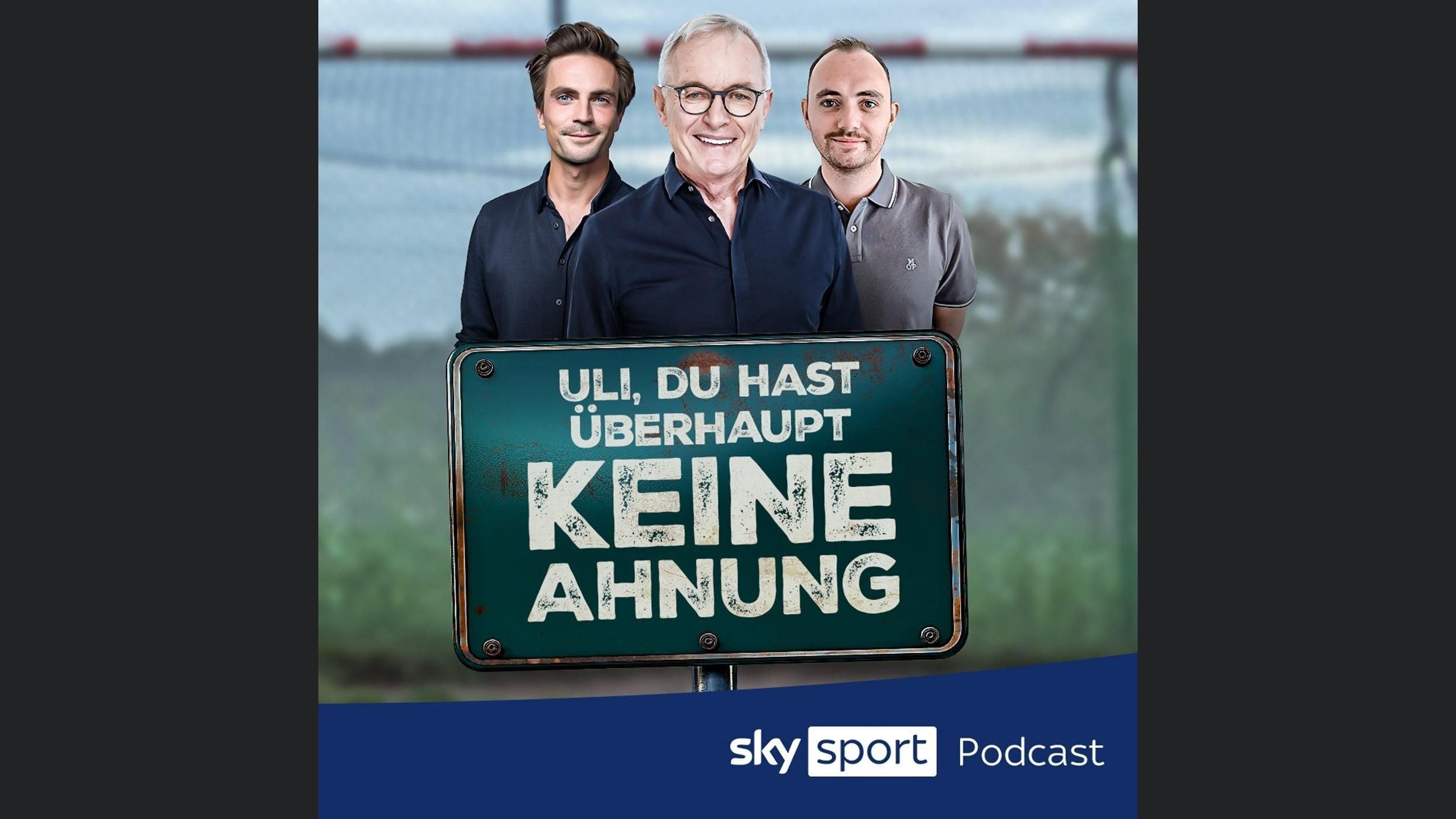 Uli, du hast überhaupt keine Ahnung - ein Fußball-Podcast von Sky Sport