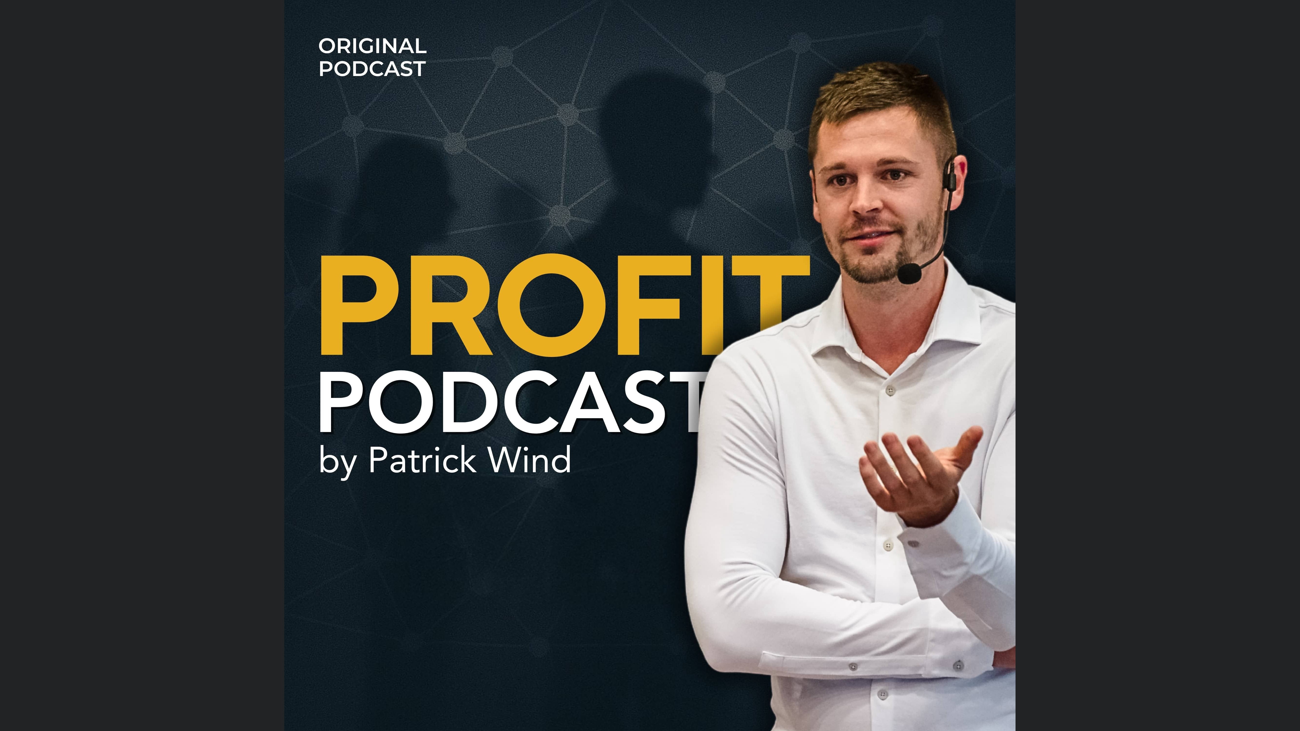 Profit Podcast by Patrick Wind | Marketing Strategien | Unternehmertum | Skalierung | Mindset