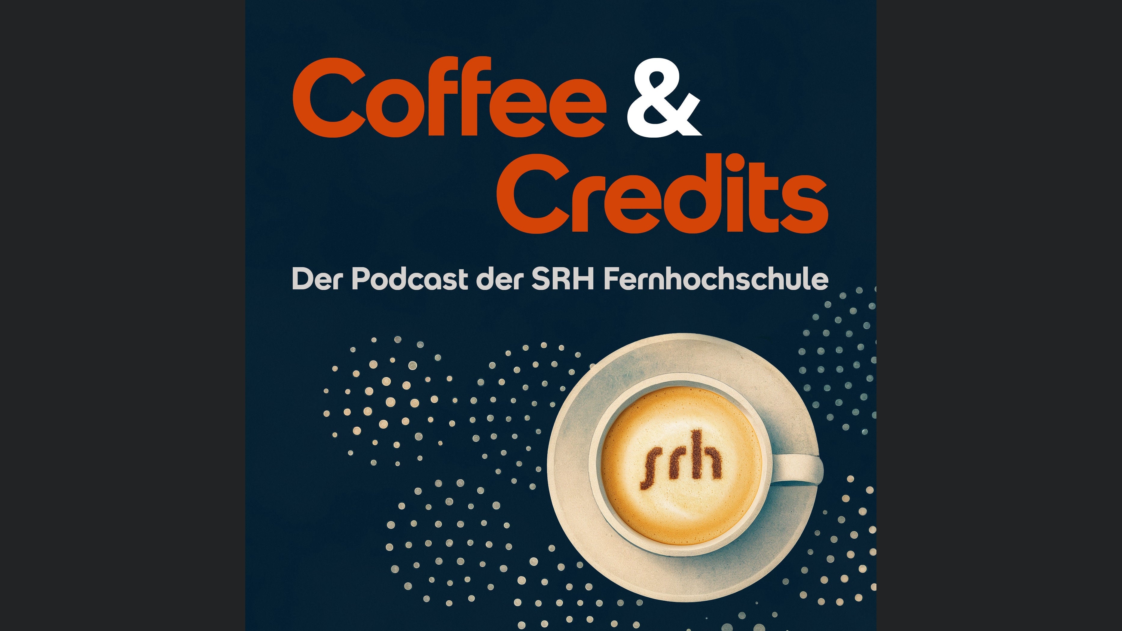 Coffee & Credits – Der Podcast der SRH Fernhochschule