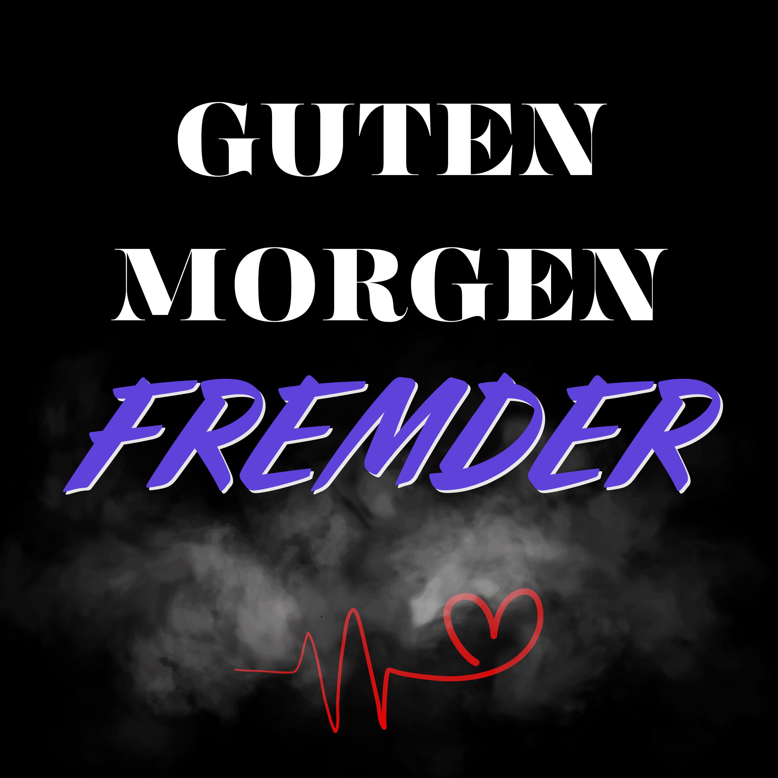 Guten Morgen, Fremder