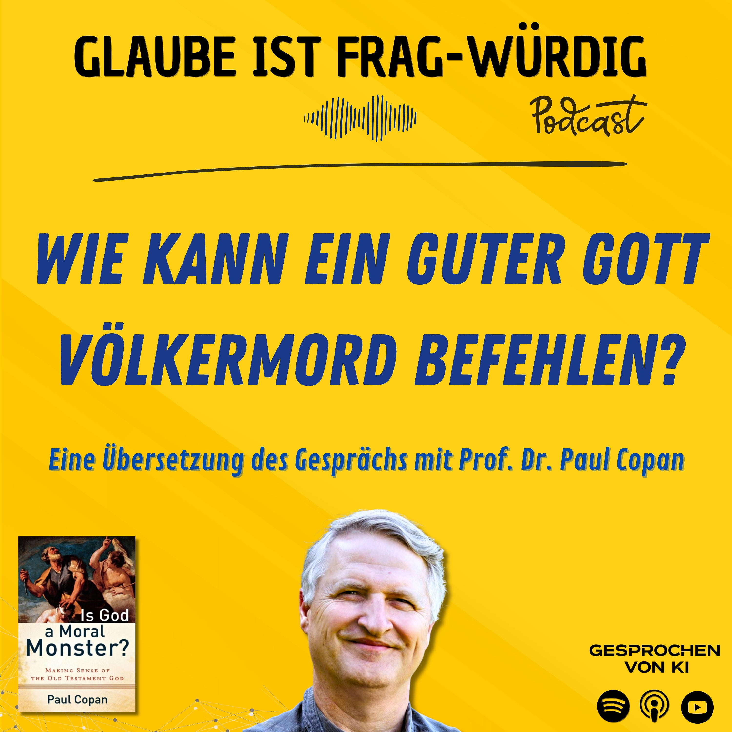 Wie kann ein guter Gott Völkermord befehlen? - Eine Übersetzung des Gesprächs mit Prof. Dr. Paul Copan (Palm Beach University)