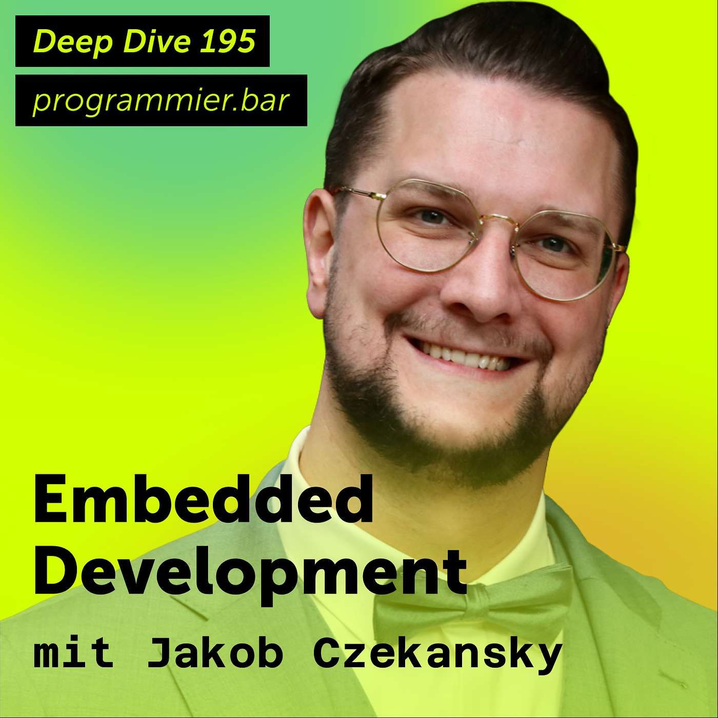 Deep Dive 195 – Embedded Development Jakob Czekansky