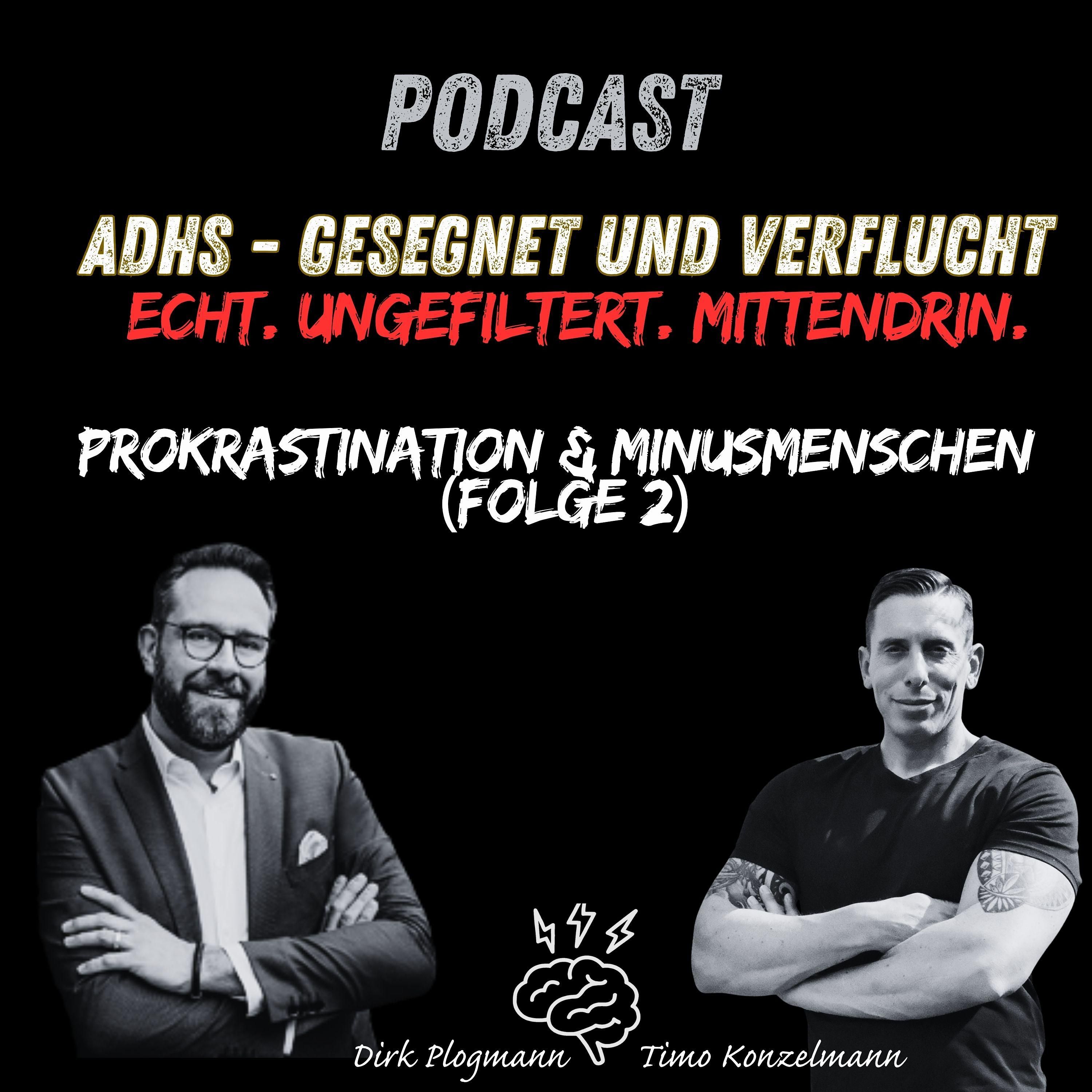 ADHS Podcast – gesegnet & verflucht | Prokrastination & Minusmenschen (Folge 2)