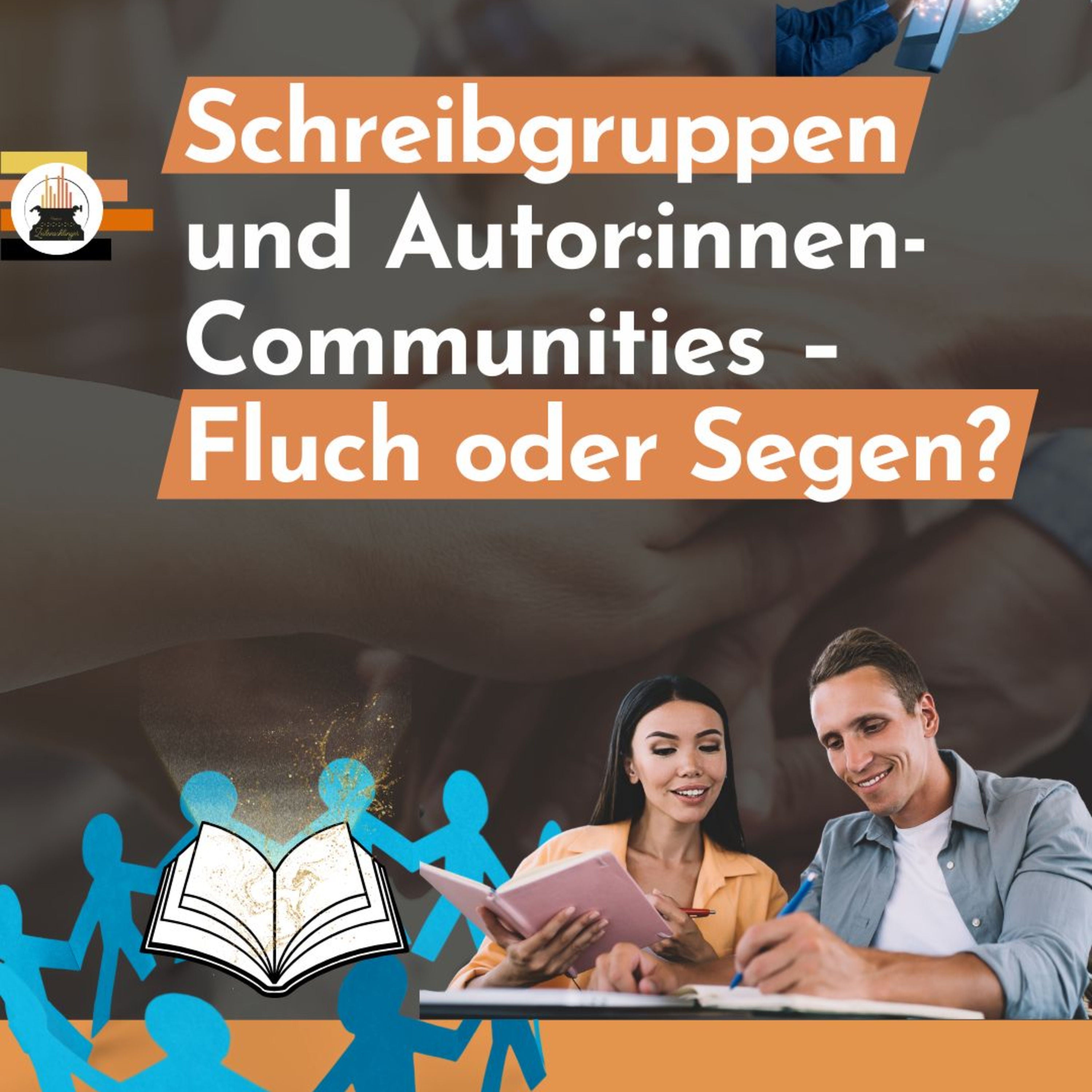 Schreibgruppen und Autor:innen-Communities – Fluch oder Segen?
