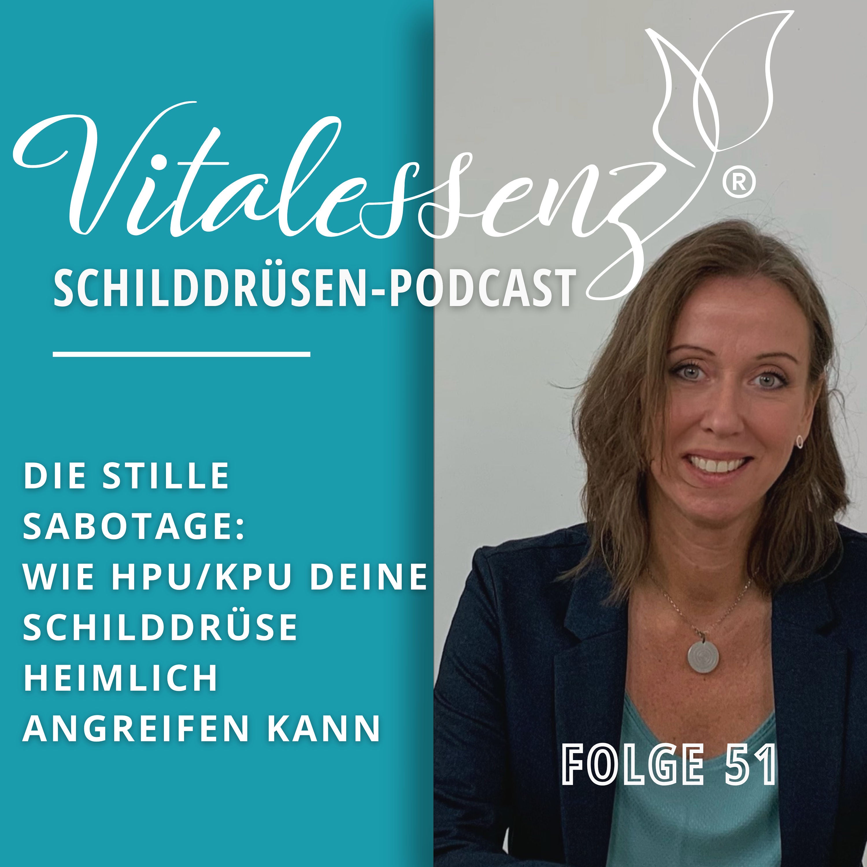 #51 Wie HPU/KPU deine Schilddrüse angreifen kann