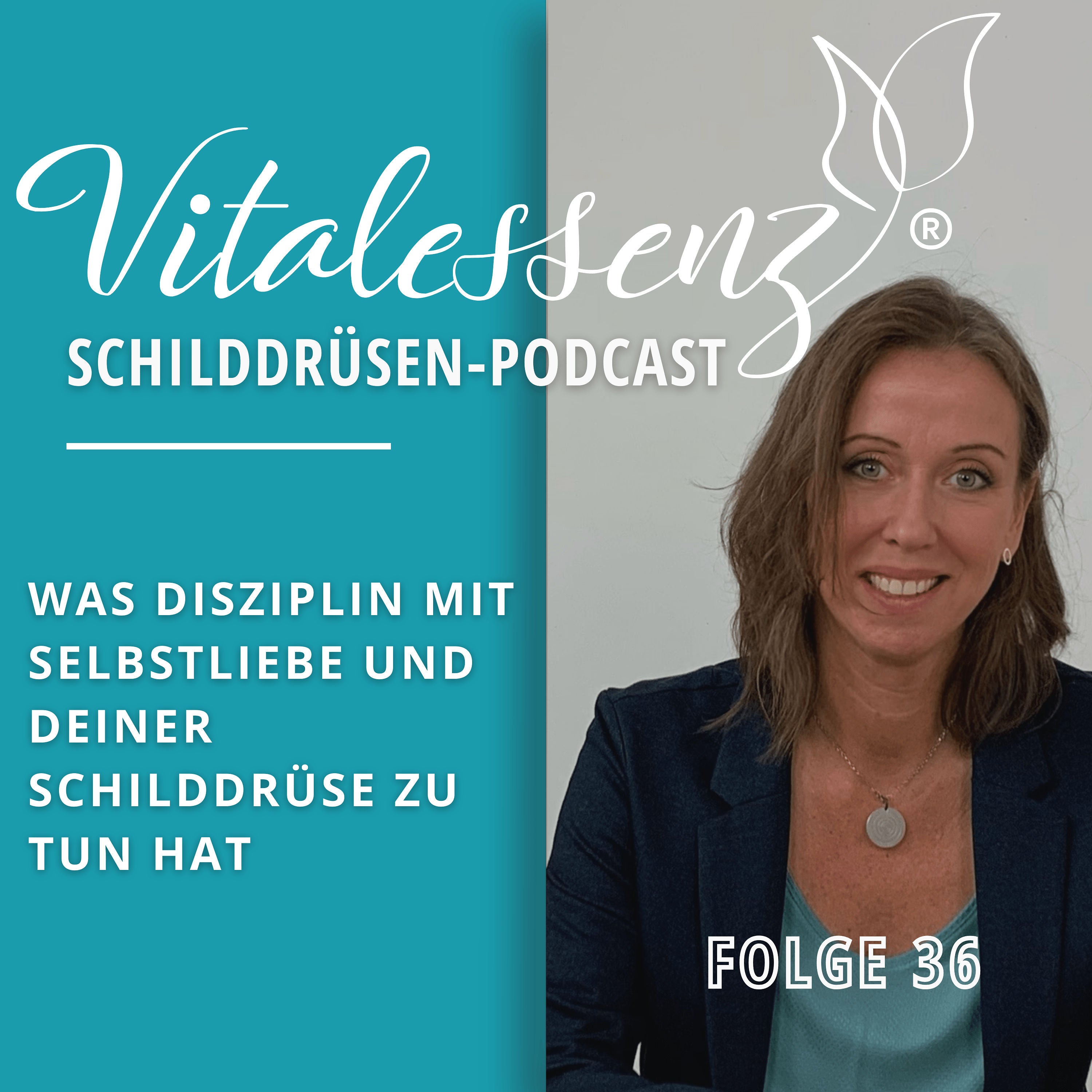 #36 Was Disziplin mit Selbstliebe und deiner Schilddrüse zu tun hat