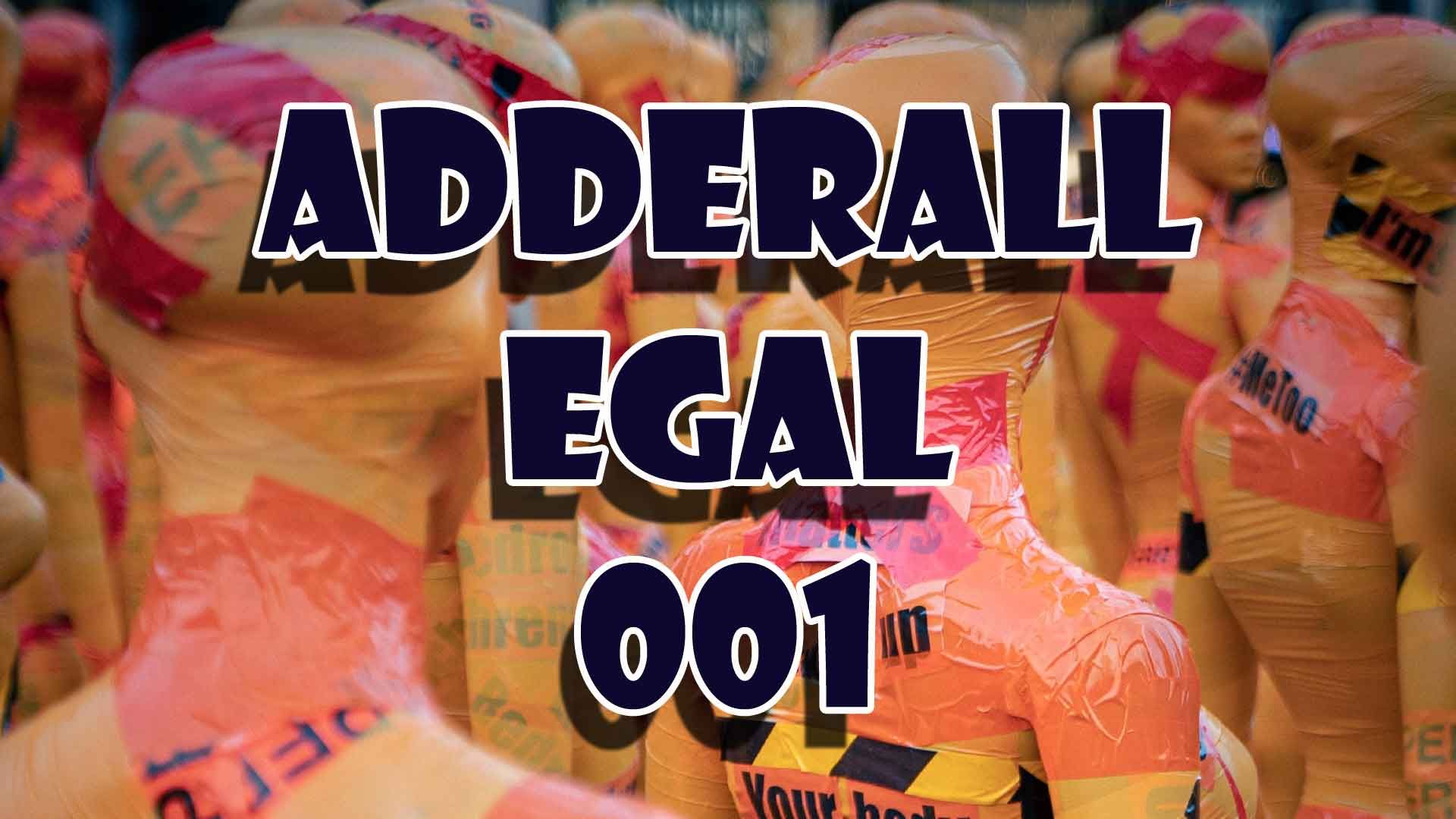 Adderall Egal 001 - Dicht oder Depri