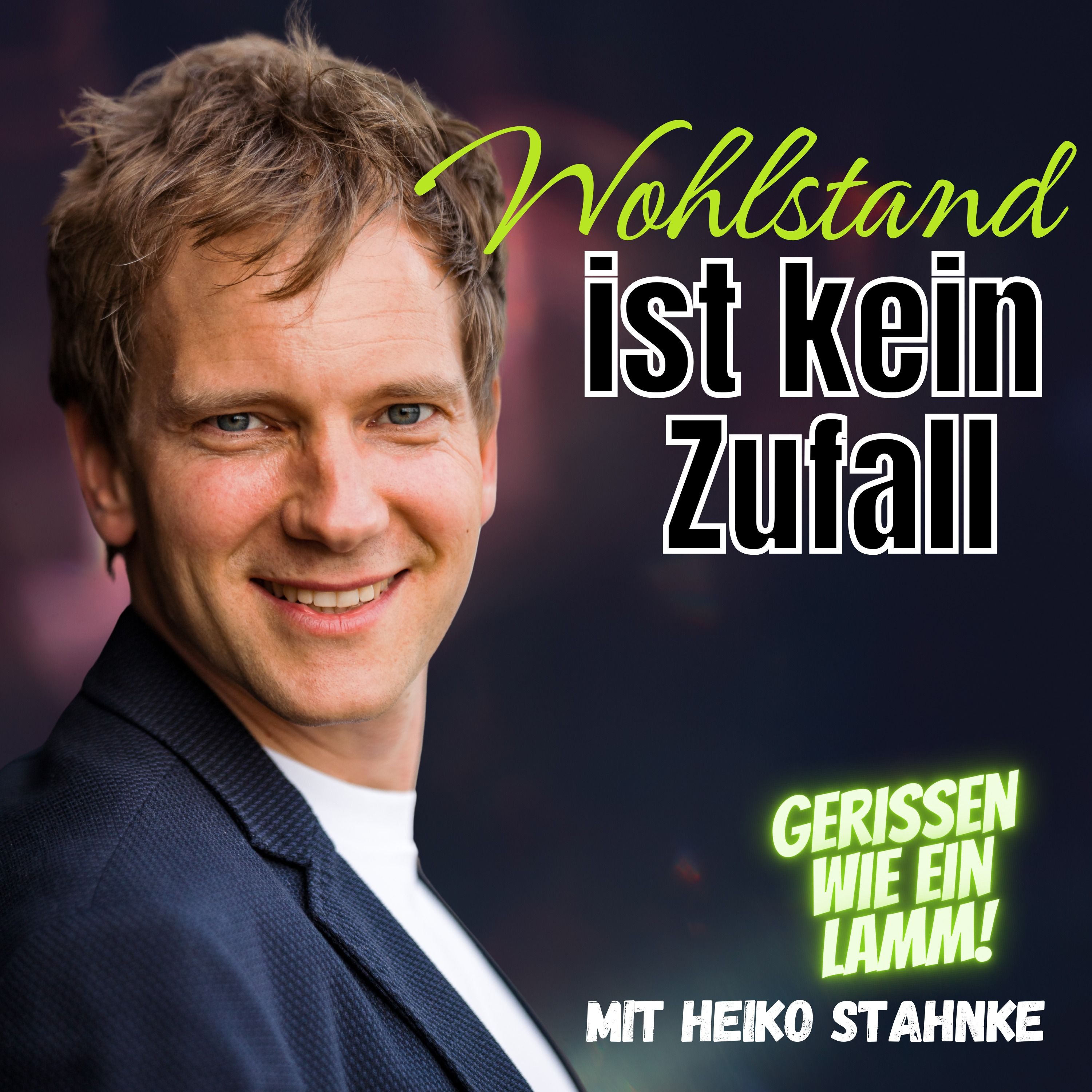#55 Wohlstand ist kein Zufall