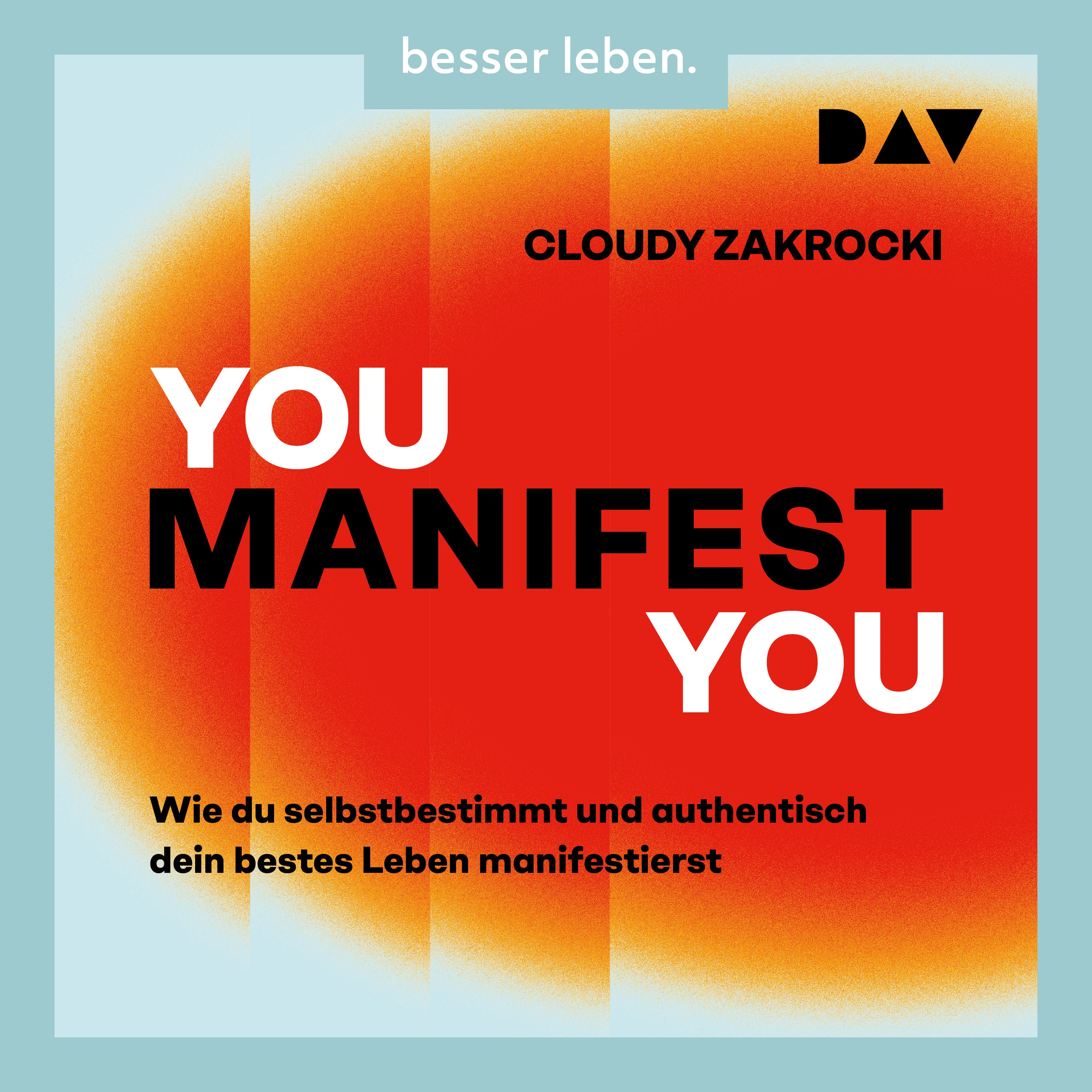 You Manifest You. Wie du selbstbestimmt und authentisch dein bestes Leben manifestierst