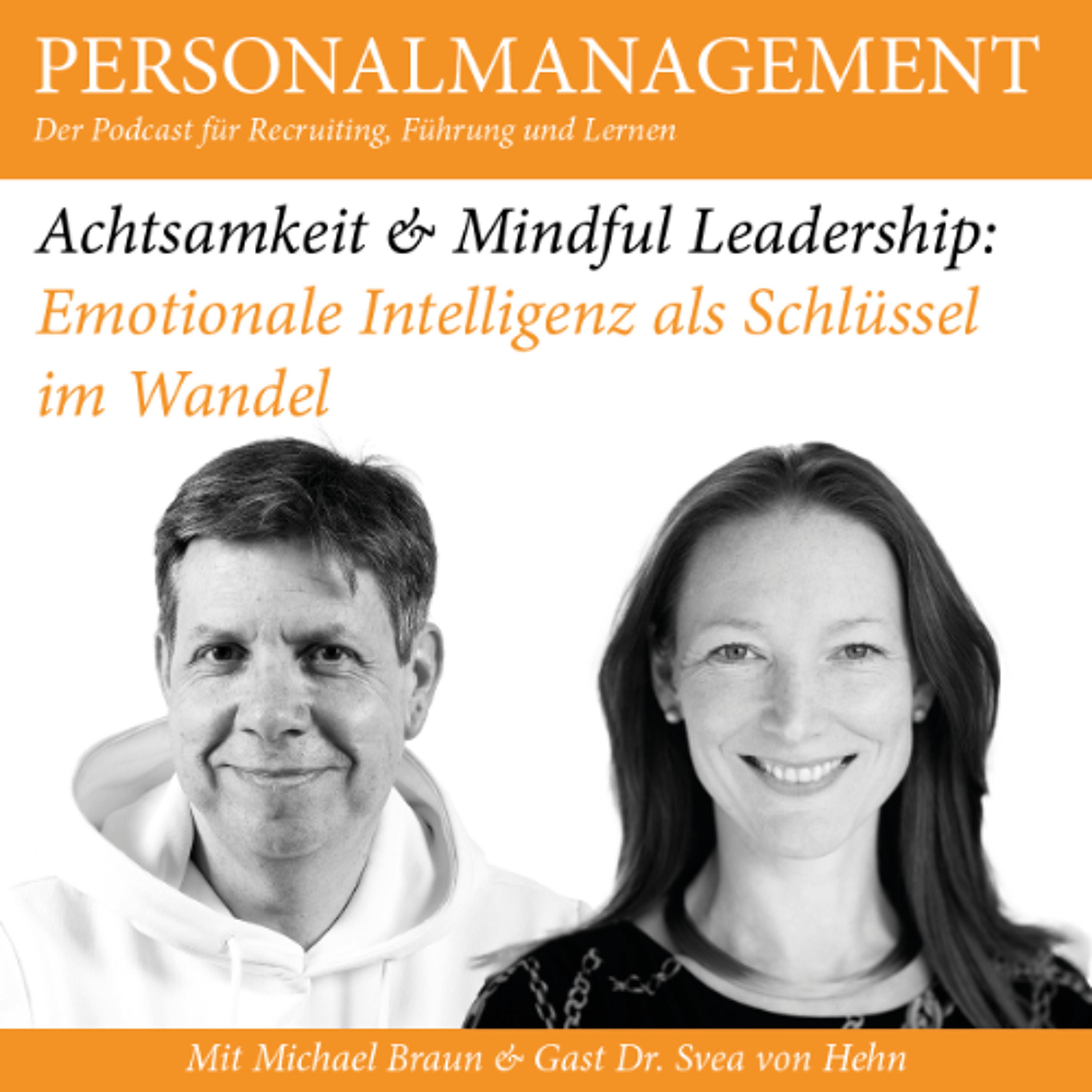 Achtsamkeit & Mindful Leadership: Emotionale Intelligenz als Schlüssel im Wandel (mit Gast Dr. Svea von Hehn)