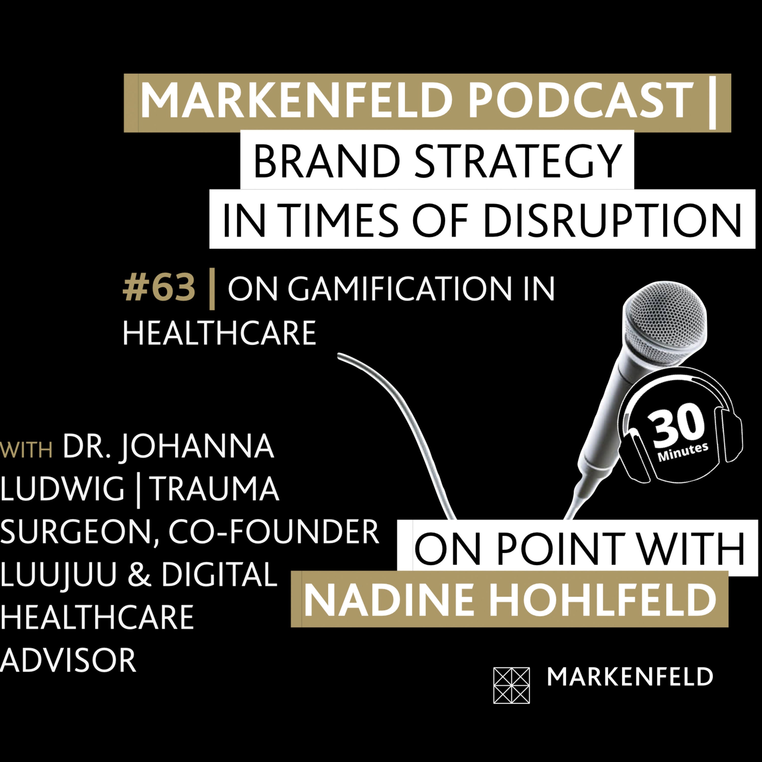 🔥 63 | ON GAMIFICATION IN HEALTHCARE with DR. JOHANNA LUDWIG (TRAUMA SURGEON, CO-FOUNDER LUUJUU & DIGITAL HEALTHCARE ADVISOR)