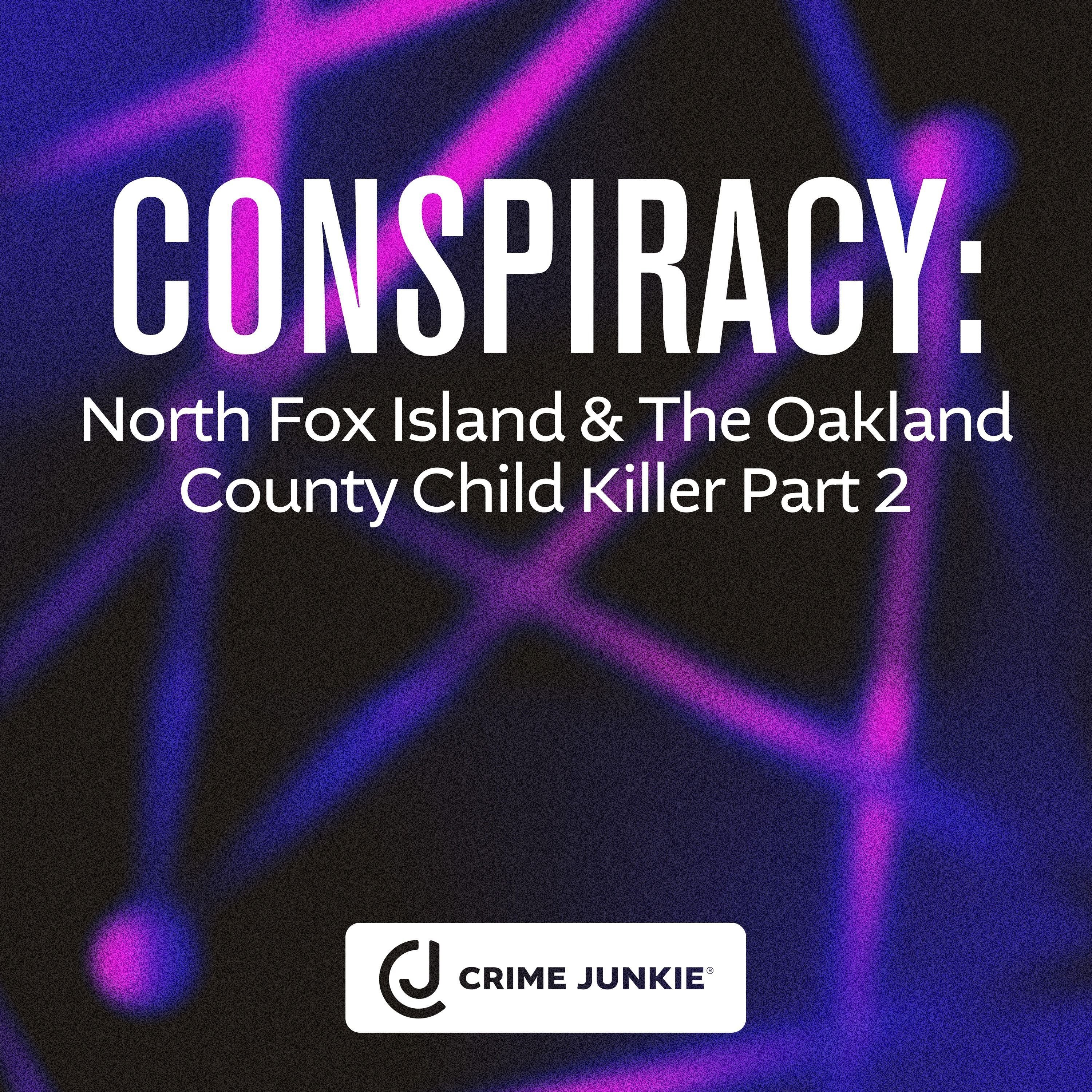 CONSPIRACY: North Fox Island & The Oakland County Child Killer Part 2