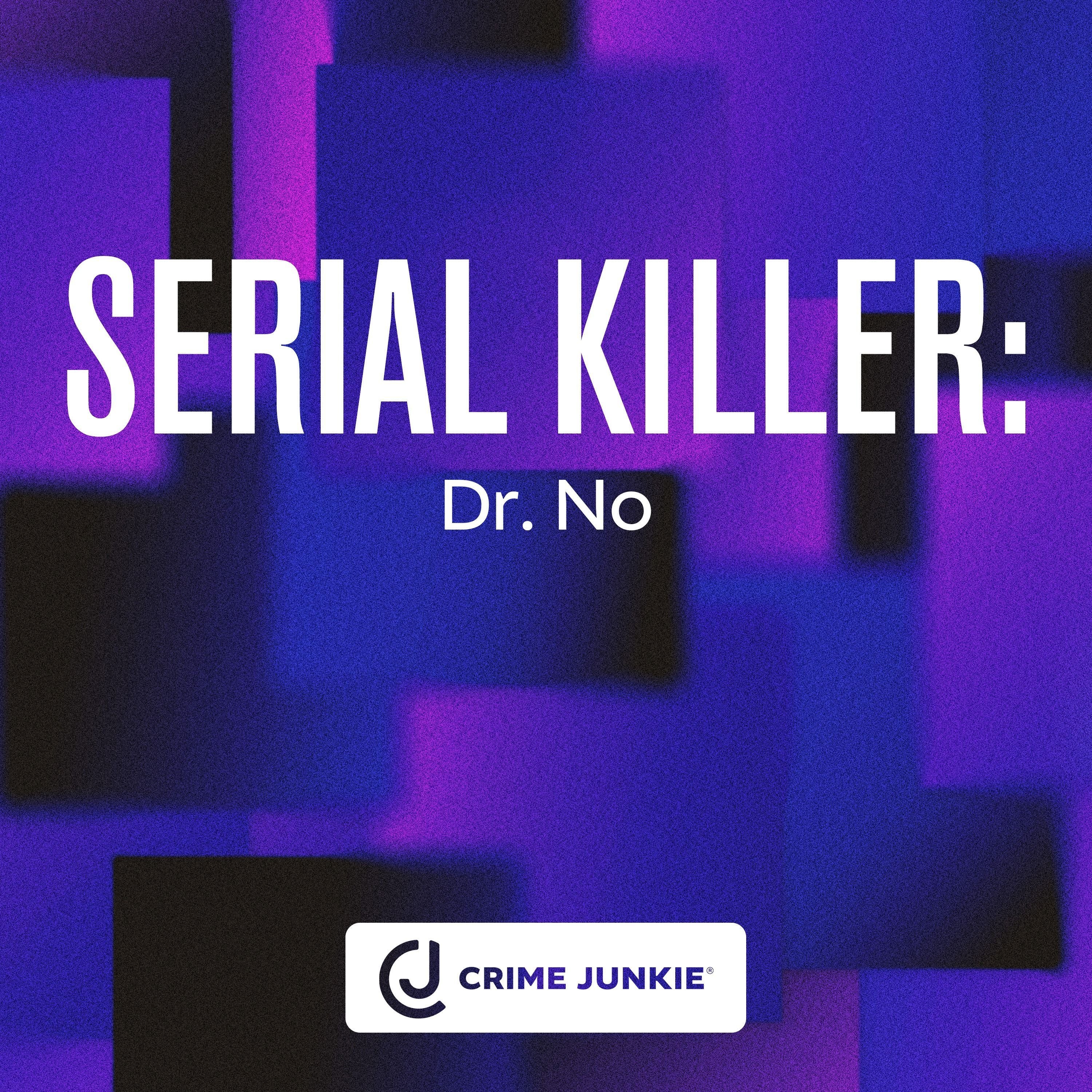 SERIAL KILLER: Dr. No