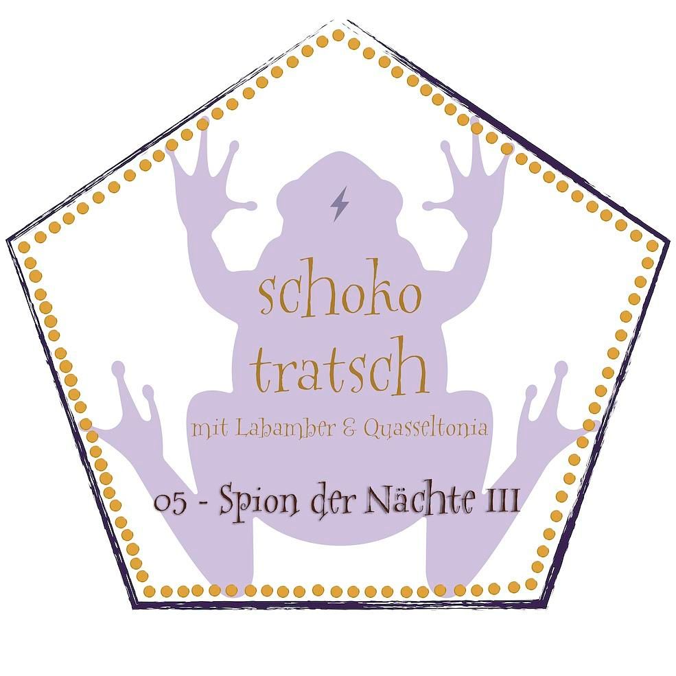 05 - Schokotratsch: Spion der Nächte III