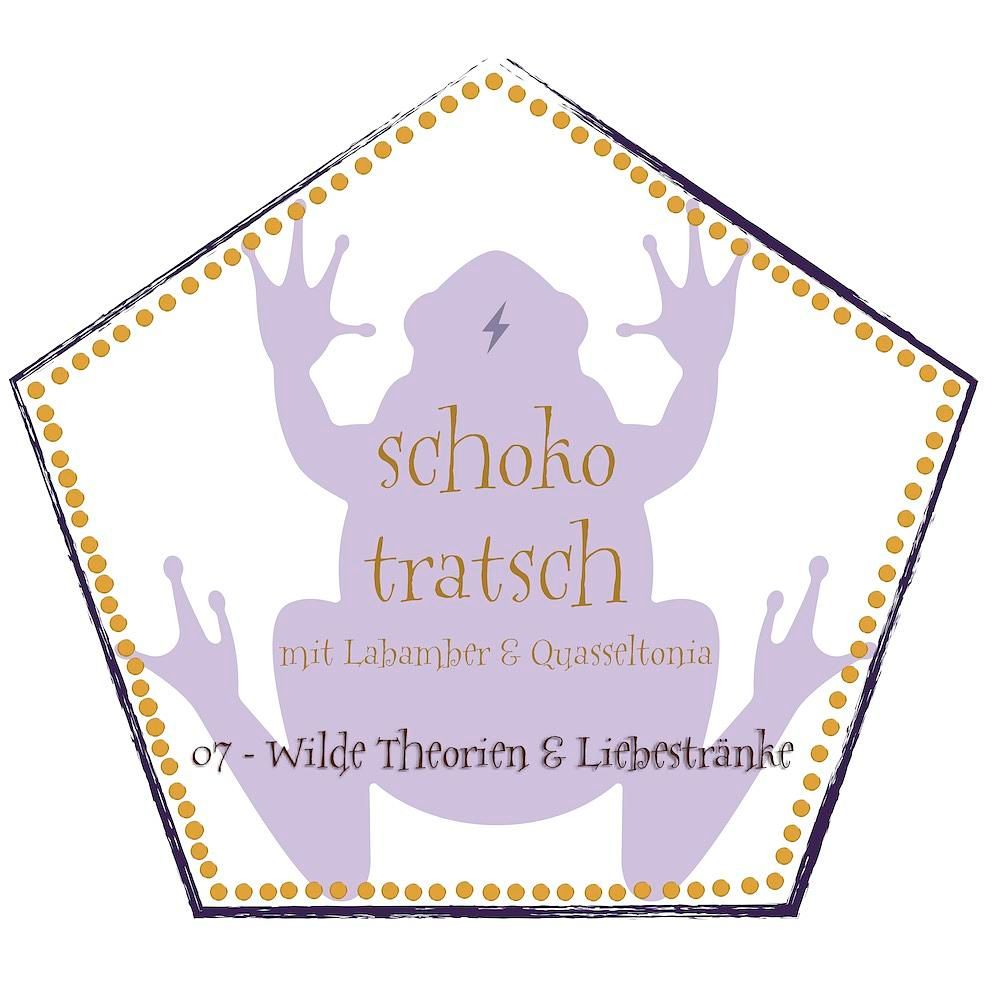 07 - Schokotratsch: Wilde Theorien & Liebestränke