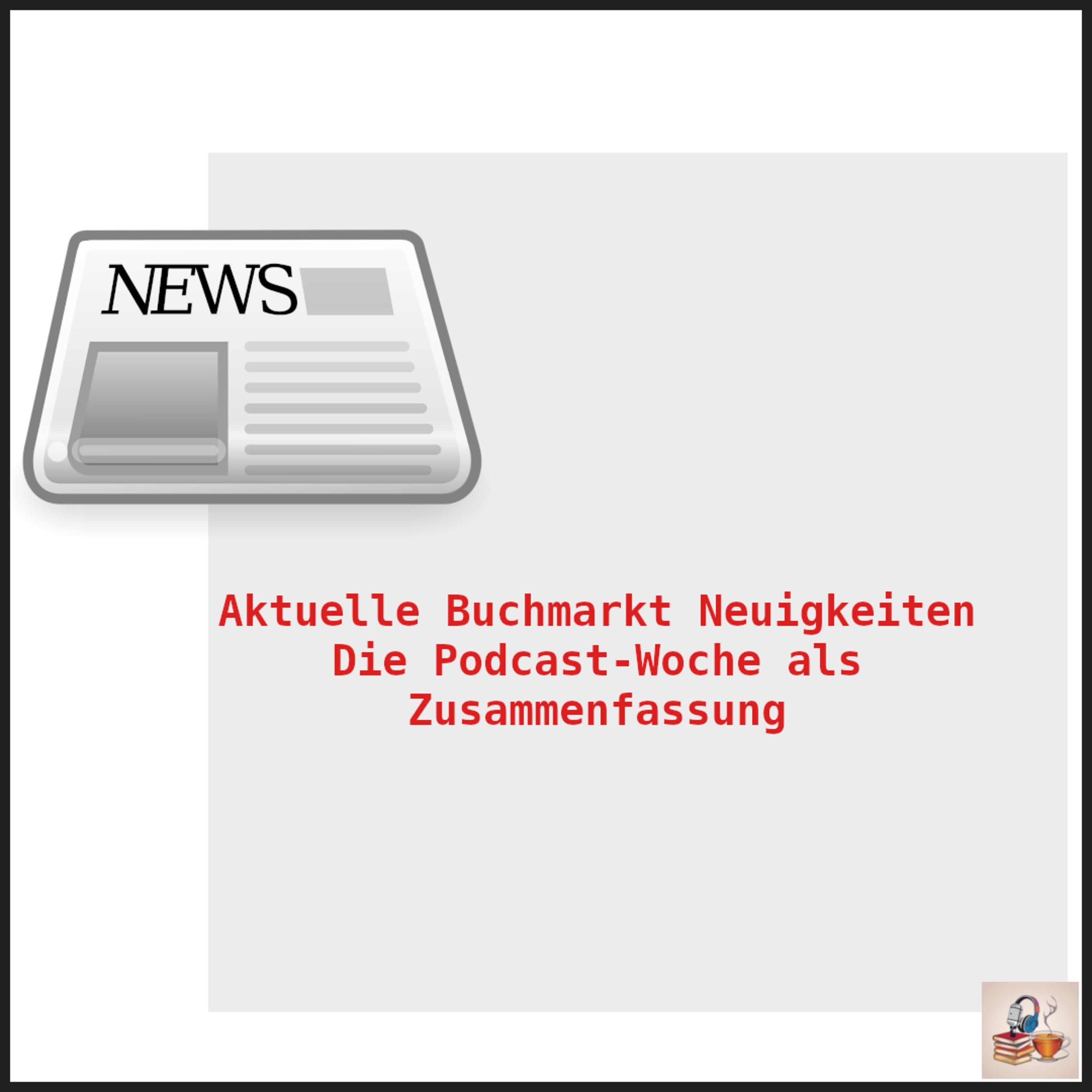 Folge 239: Aktuelle Buchmarkt-News u. Podcast-Zusammenfassung