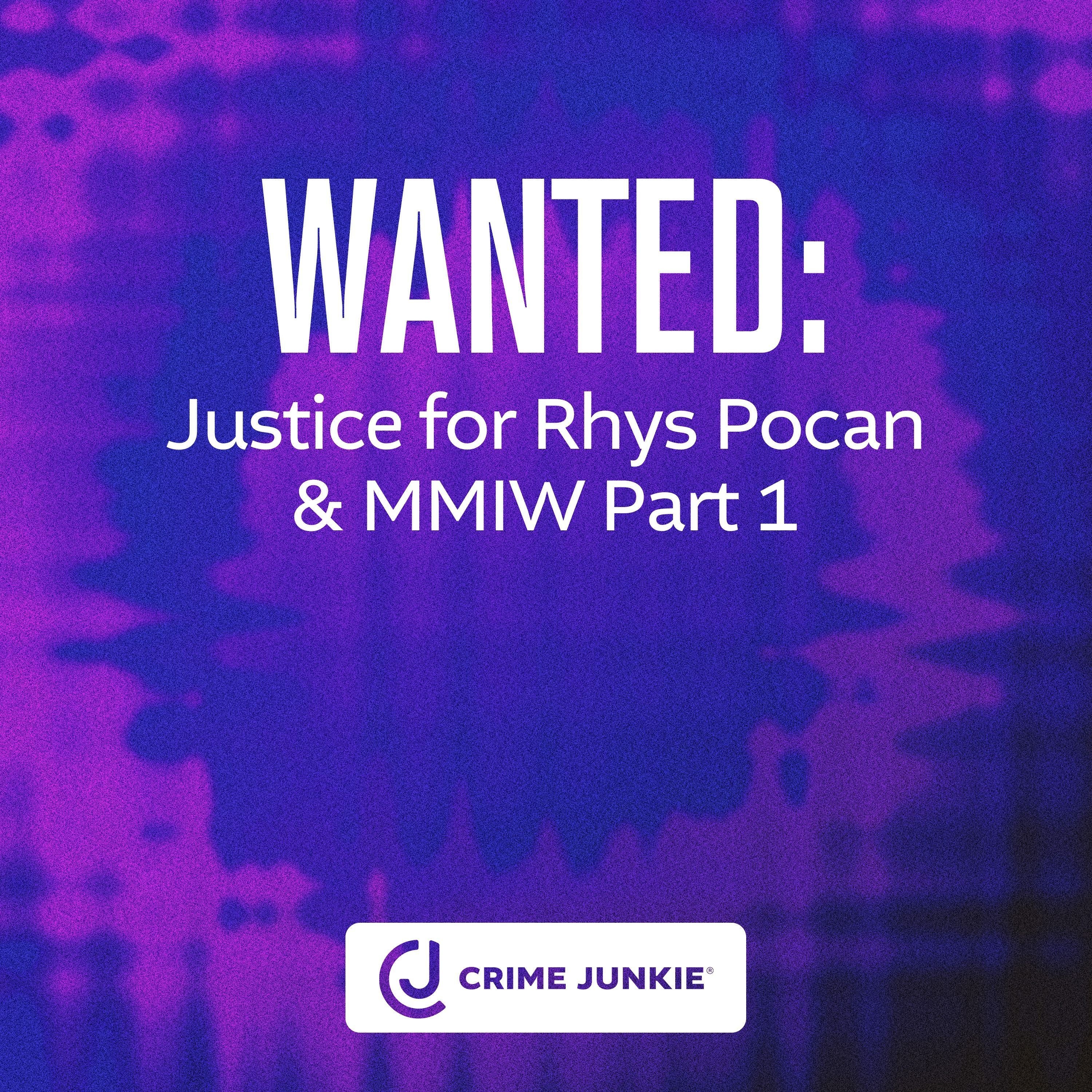 WANTED: Justice for Rhys Pocan & MMIW Part 1