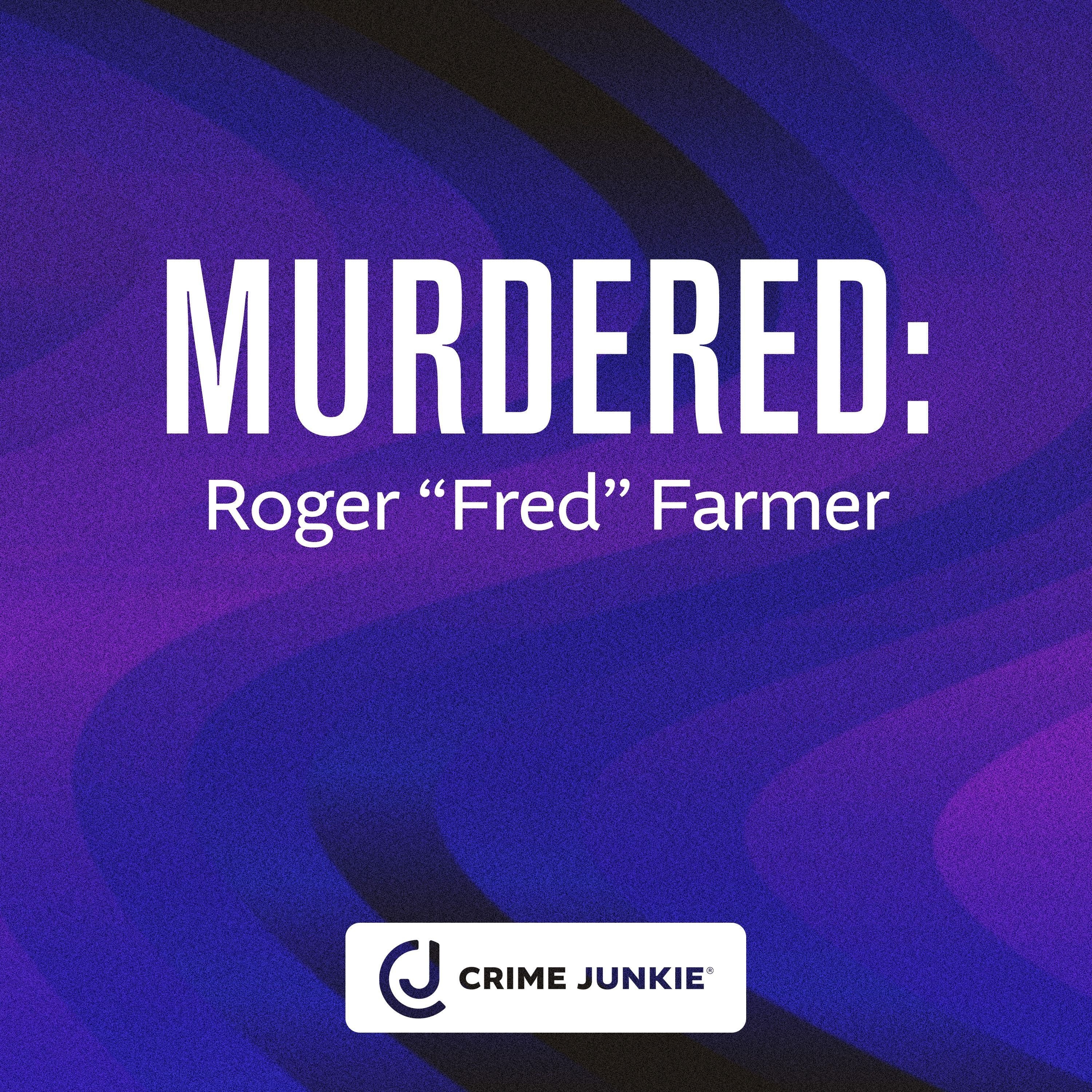 MURDERED: Roger "Fred" Farmer