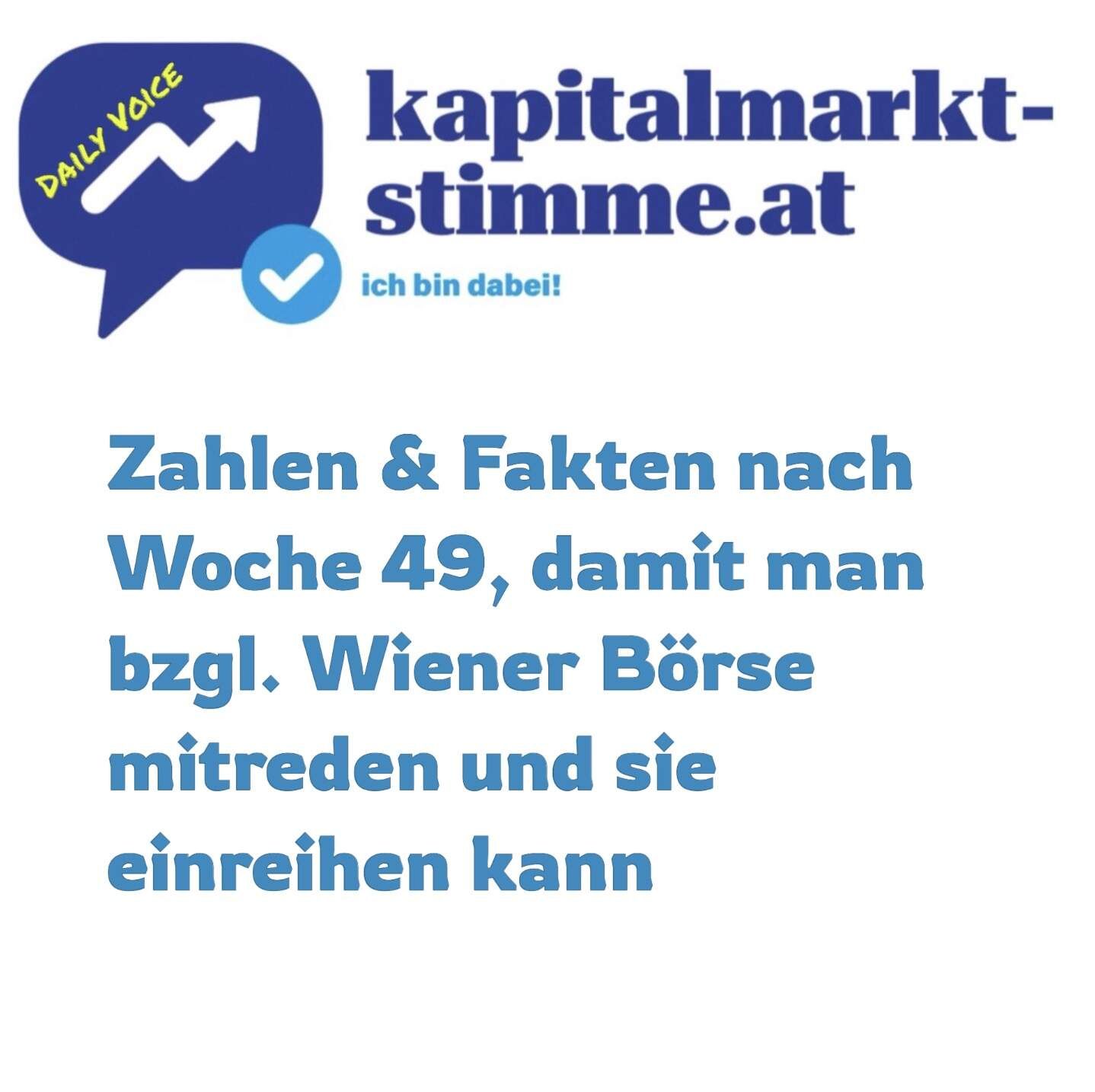 kapitalmarkt-stimme.at daily voice: Zahlen & Fakten nach Woche 49, damit man bzgl. Wiener Börse mitreden und sie einreihen kann