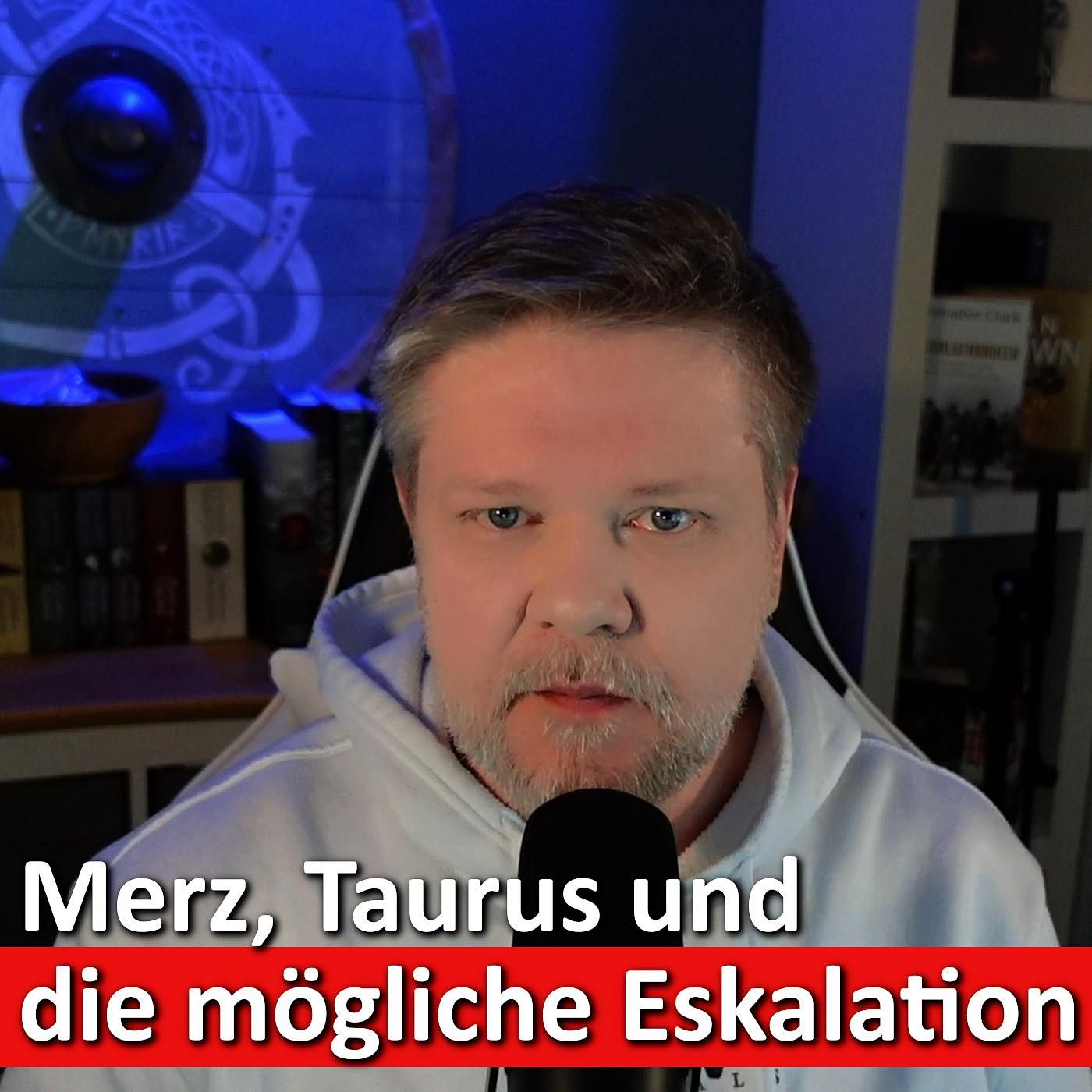 #89: Merz setzt auf Taurus für die Ukraine – Droht eine neue Eskalation?