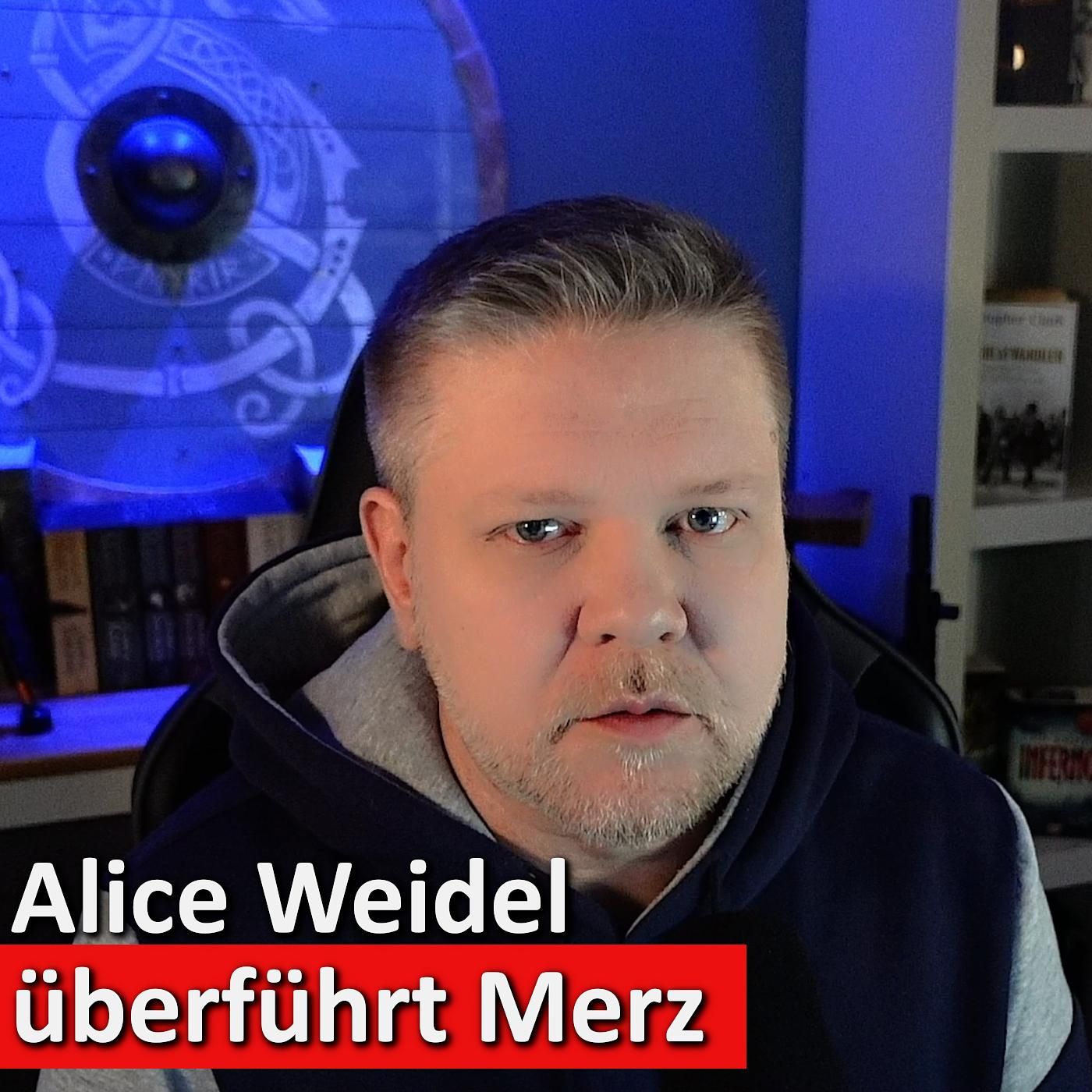 #49: Alice Weidel stelle Friedrich Merz zur Rede! Kommt nun doch schwarz-rot-grün?