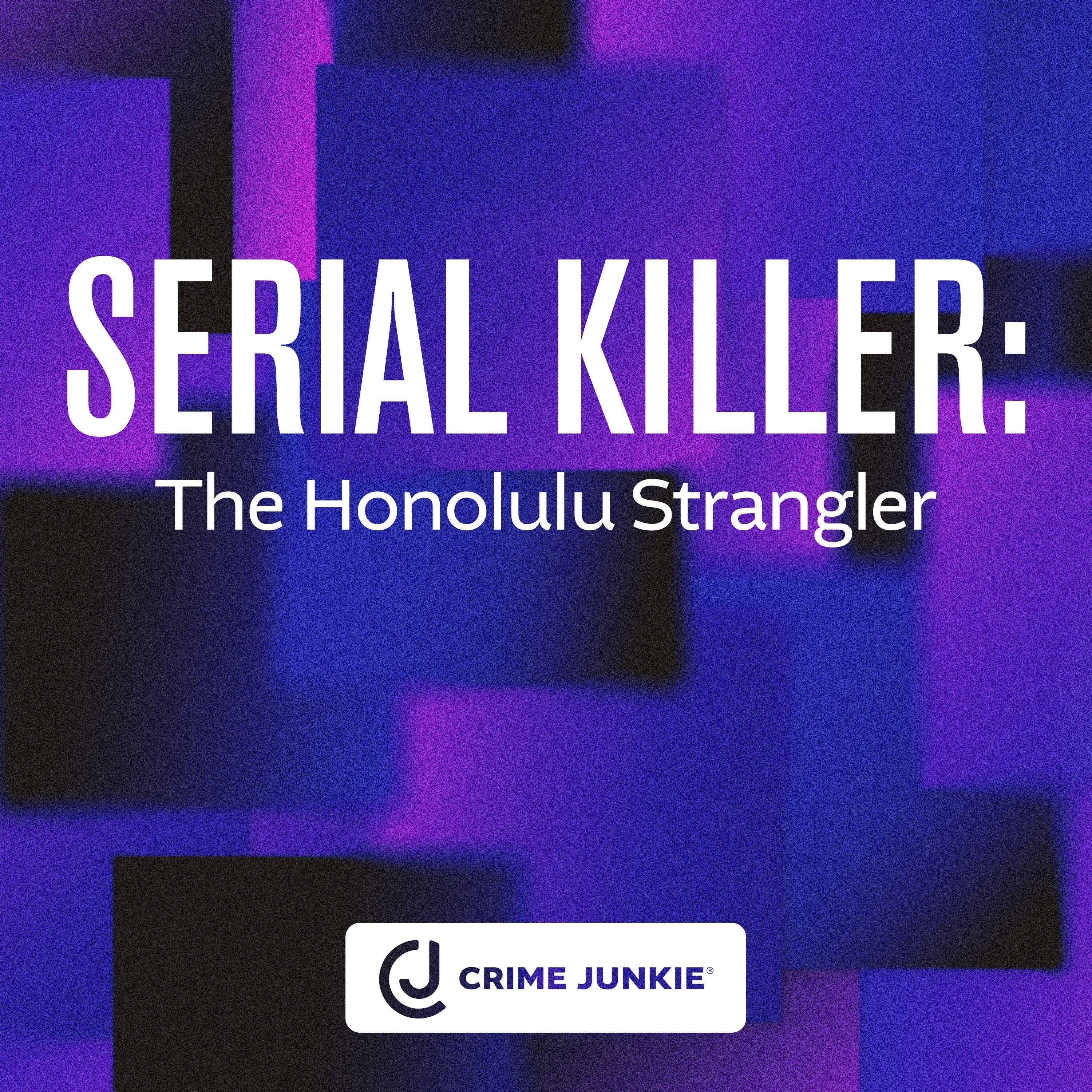 SERIAL KILLER: The Honolulu Strangler