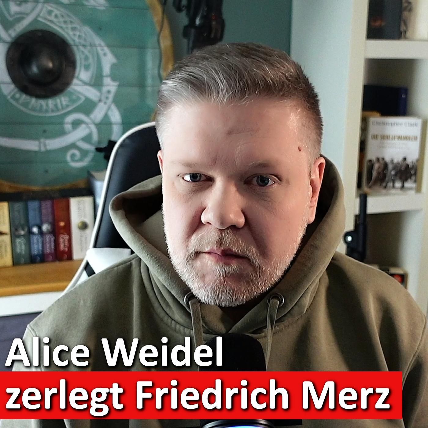 #67: Abgehobener Merz: Wie die Union an ihrem eigenen Mann zweifelt – Weidels klare Ansage!