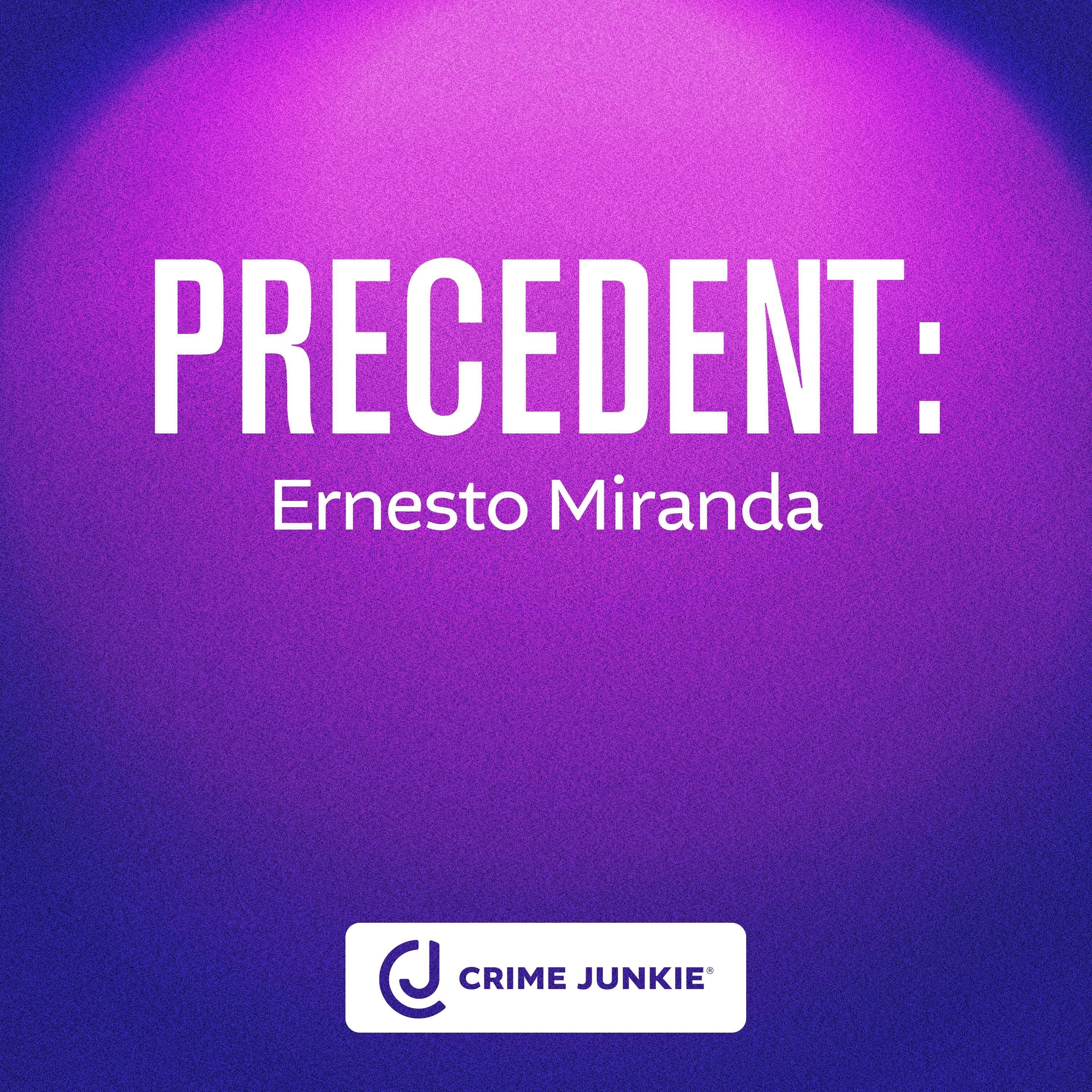PRECEDENT: Ernesto Miranda