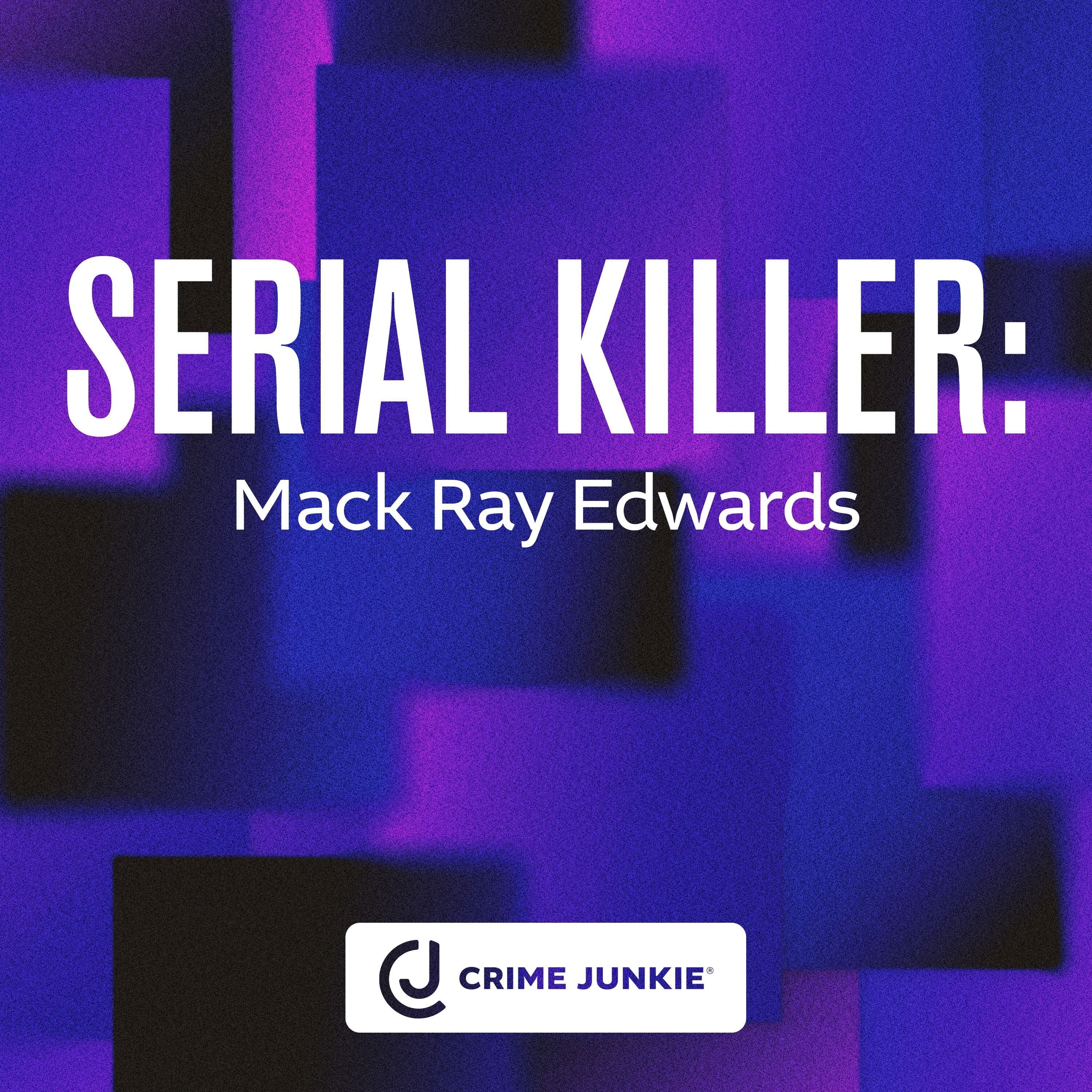 SERIAL KILLER: Mack Ray Edwards