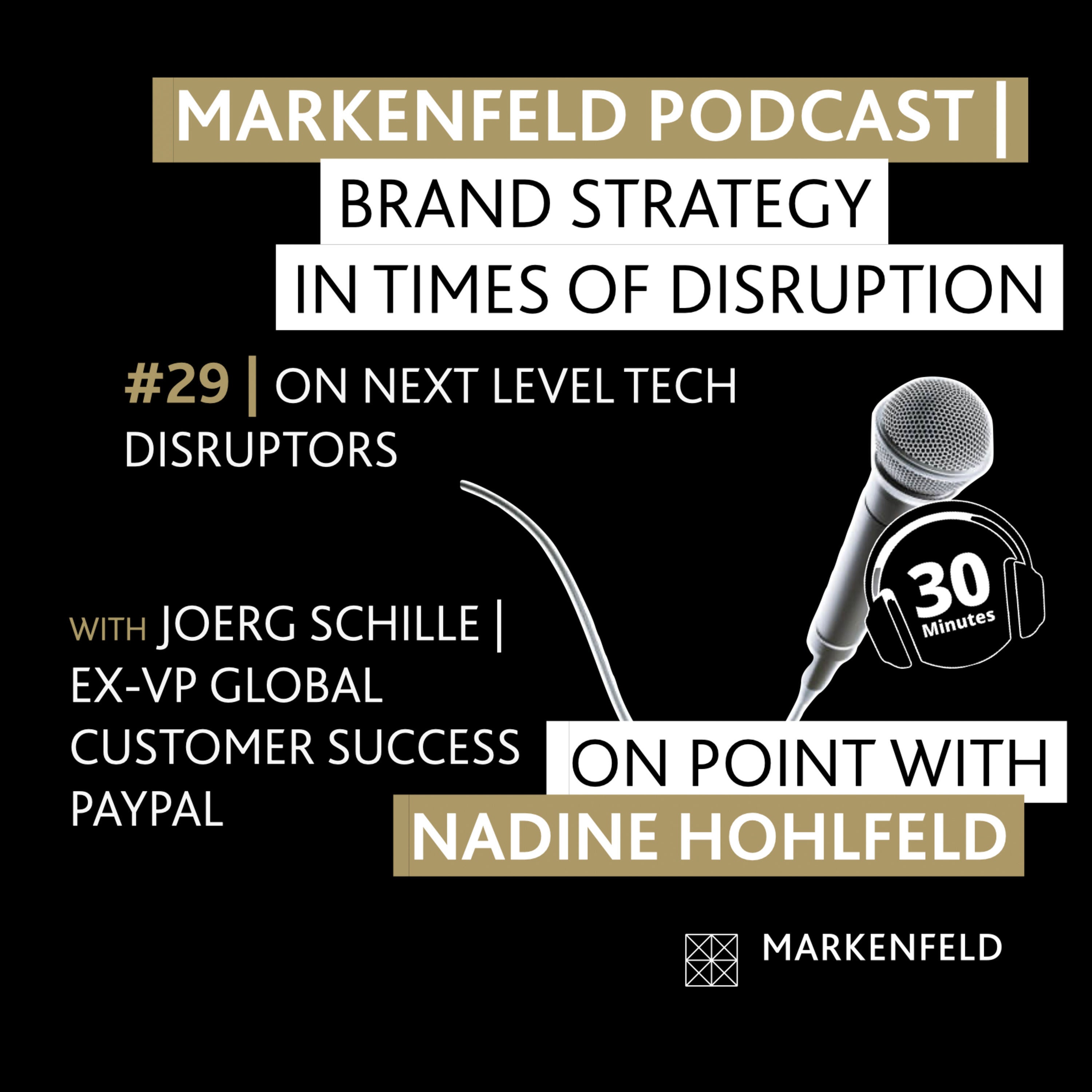 🔥 29 | ON NEXT LEVEL TECH DISRUPTORS with JOERG SCHILLE (EX-VP GLOBAL CUSTOMER SUCCESS PAYPAL)