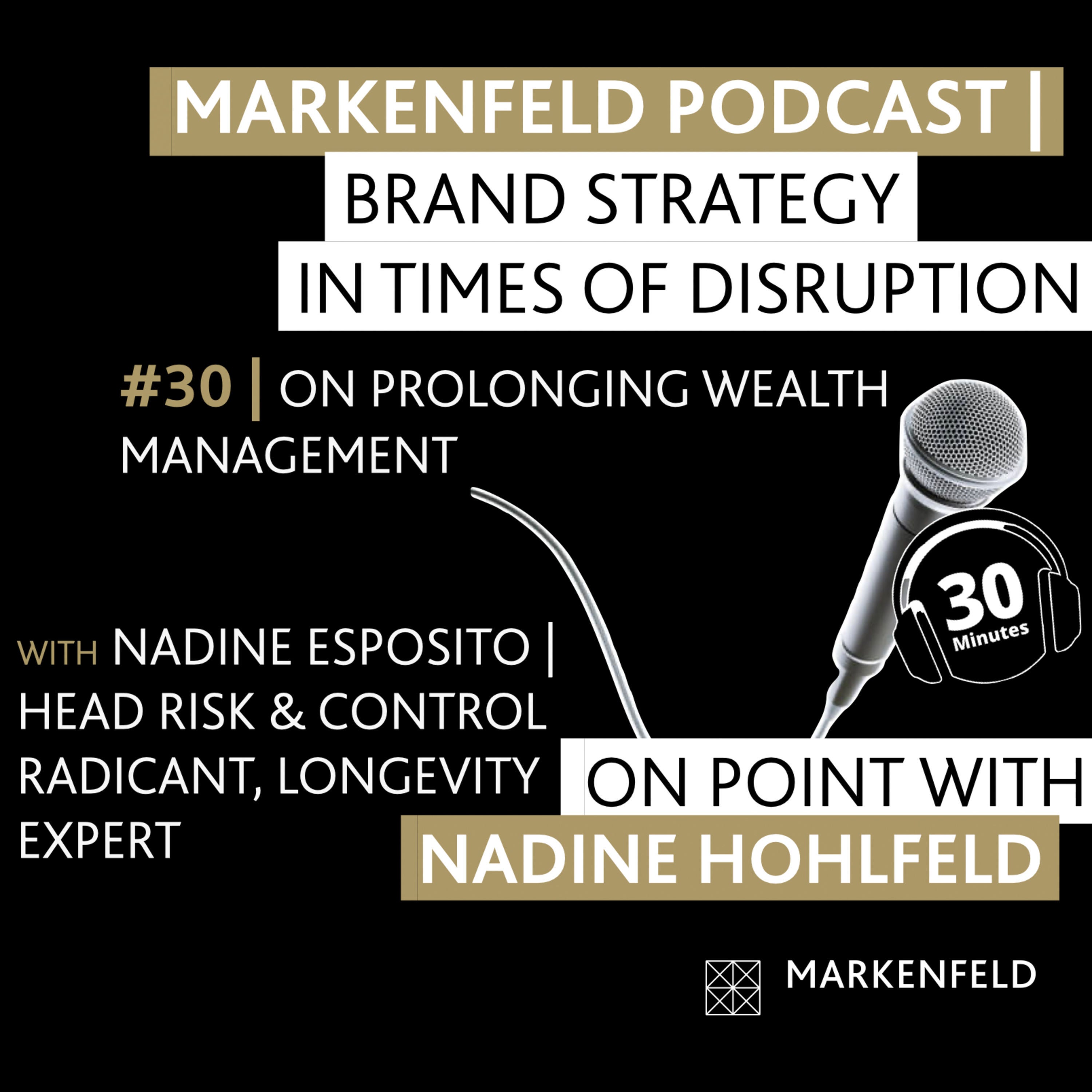 🔥 30 | ON PROLONGING WEALTH MANAGEMENT with NADINE ESPOSITO (HEAD RISK & CONTROL RADICANT AND LONGEVITY EXPERT)