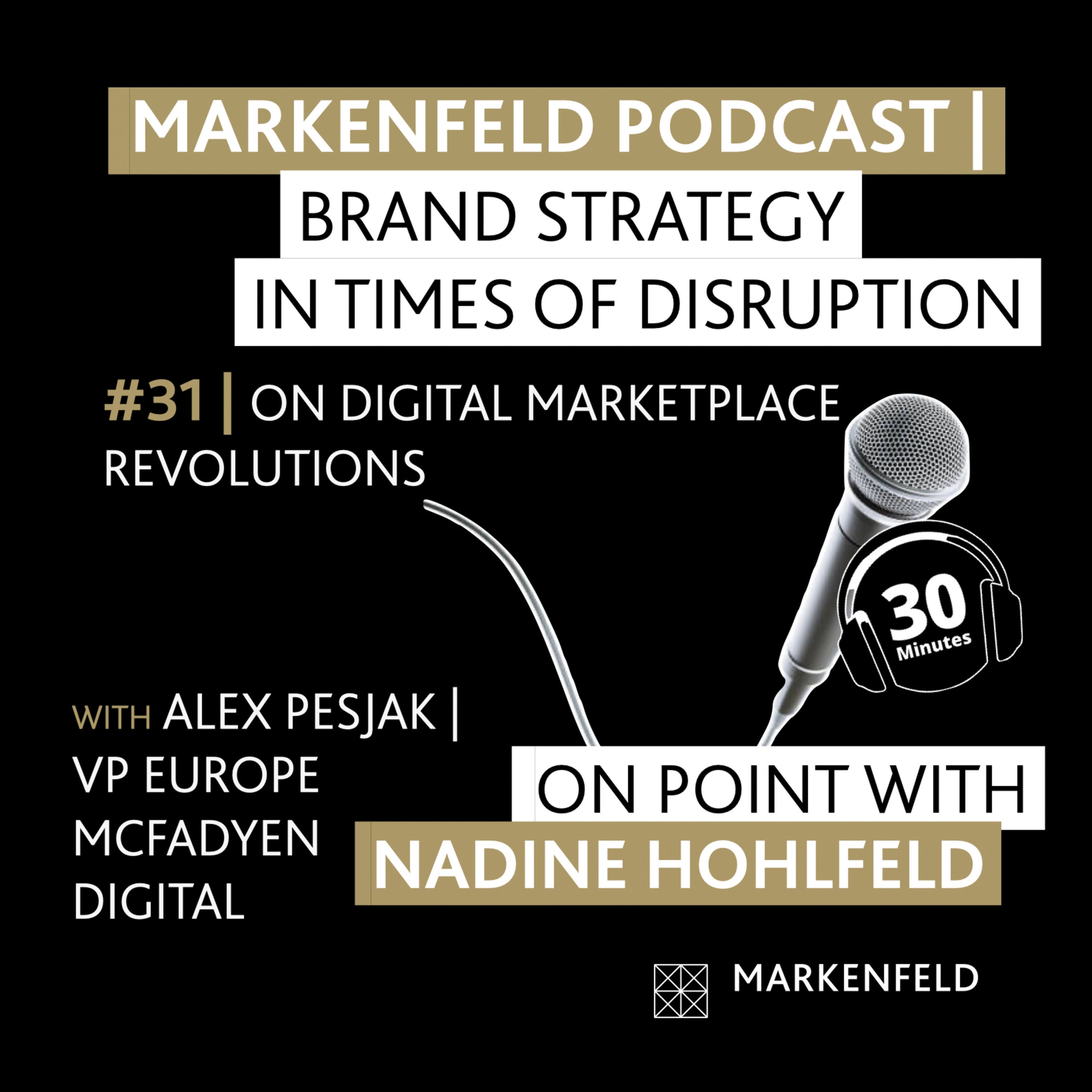 🔥 31 | ON DIGITAL MARKETPLACE REVOLUTIONS with ALEX PESJAK (VP EUROPE MCFADYEN DIGITAL)