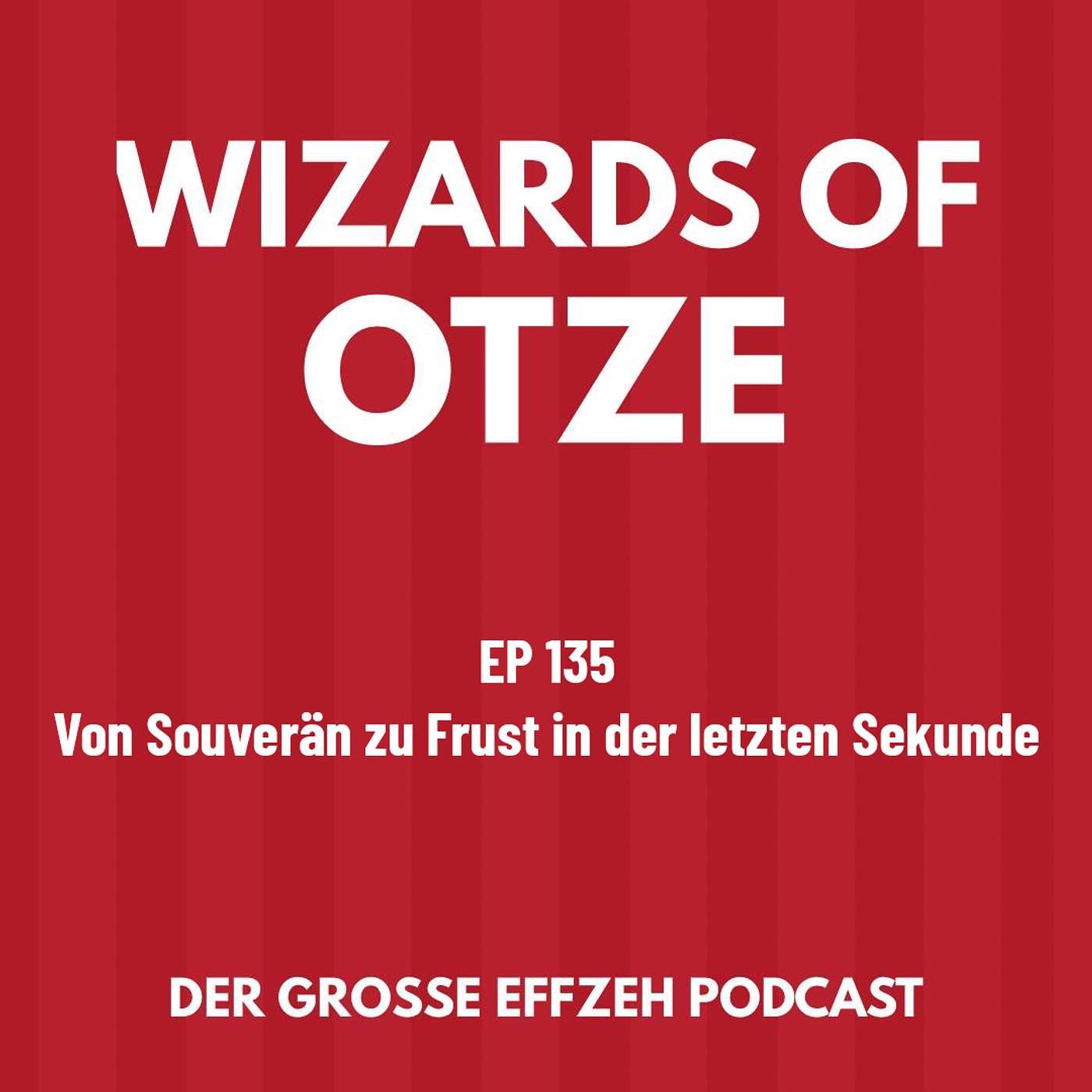 EP 135 | Von Souverän zu Frust in der letzten Sekunde