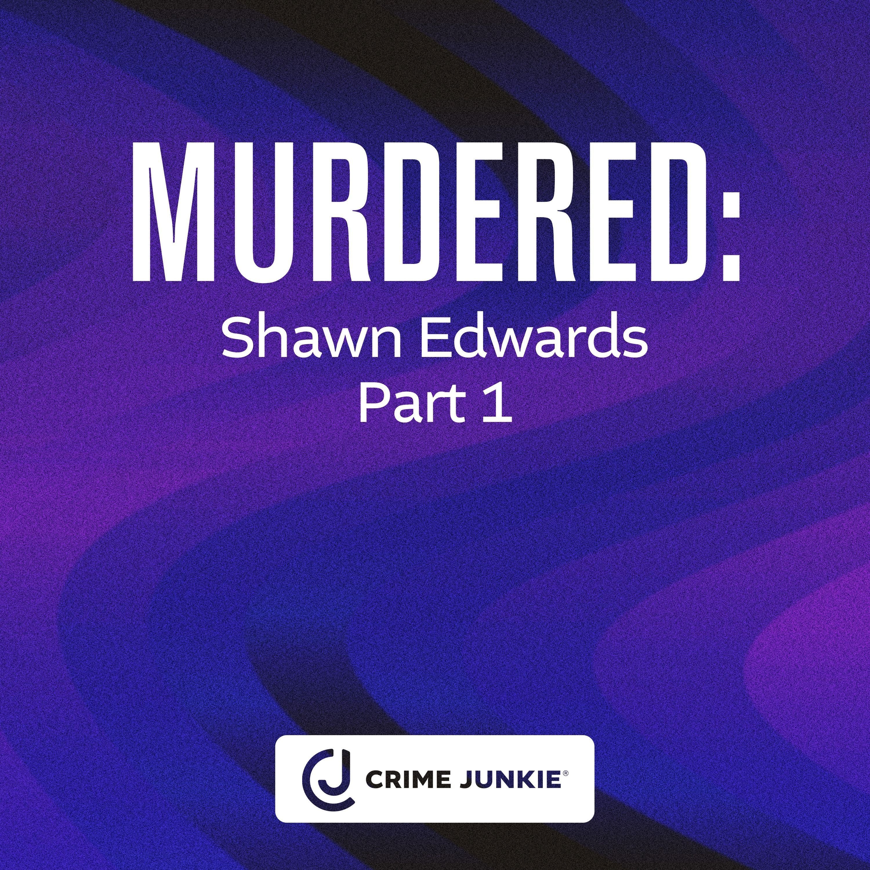 MURDERED: Shawn Edwards Part 2