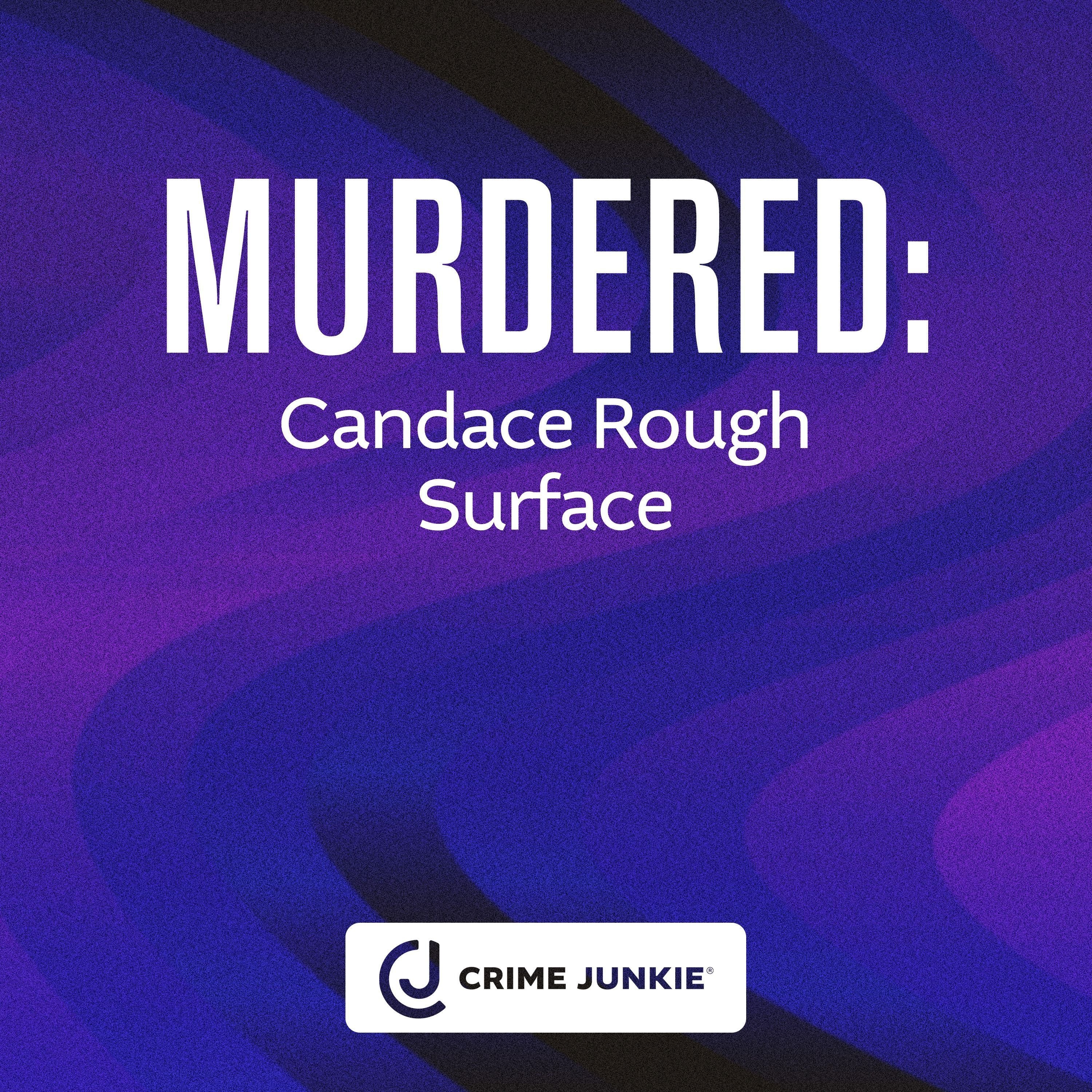 MURDERED: Candace Rough Surface