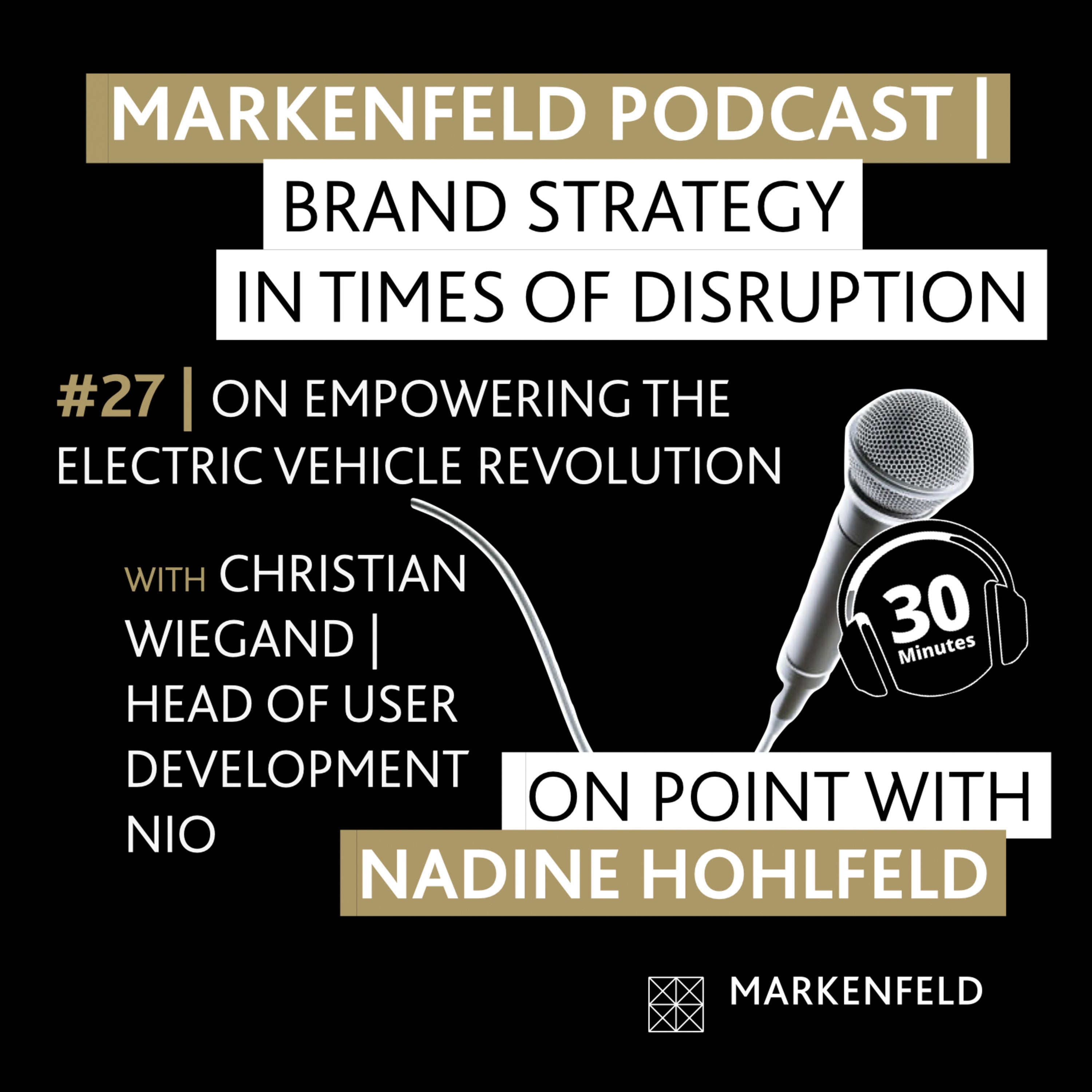 🔥 27 | ON EMPOWERING THE ELECTRIC VEHICLE REVOLUTION with CHRISTIAN WIEGAND (HEAD OF USER DEVELOPMENT NIO)