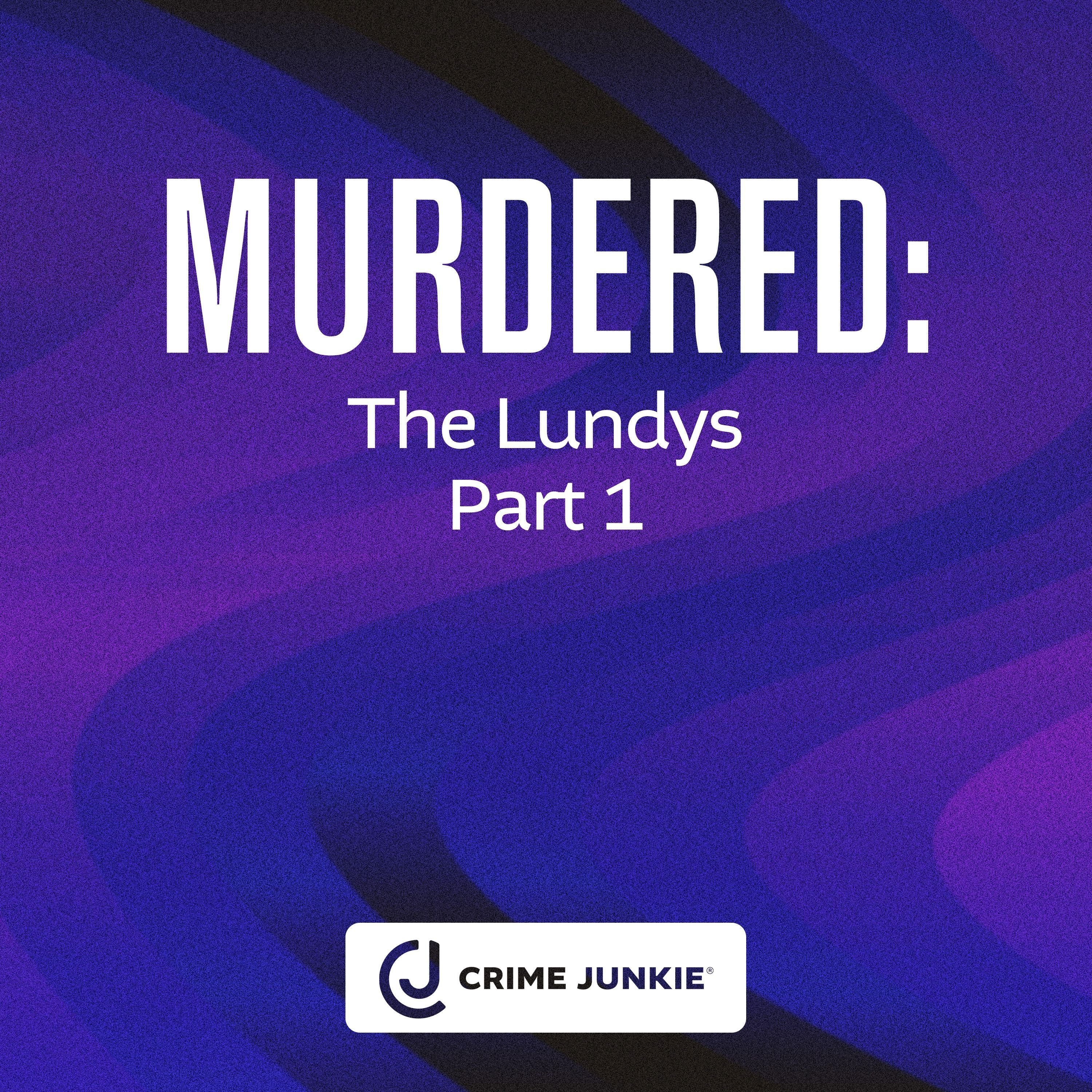 MURDERED: The Lundys Part 1