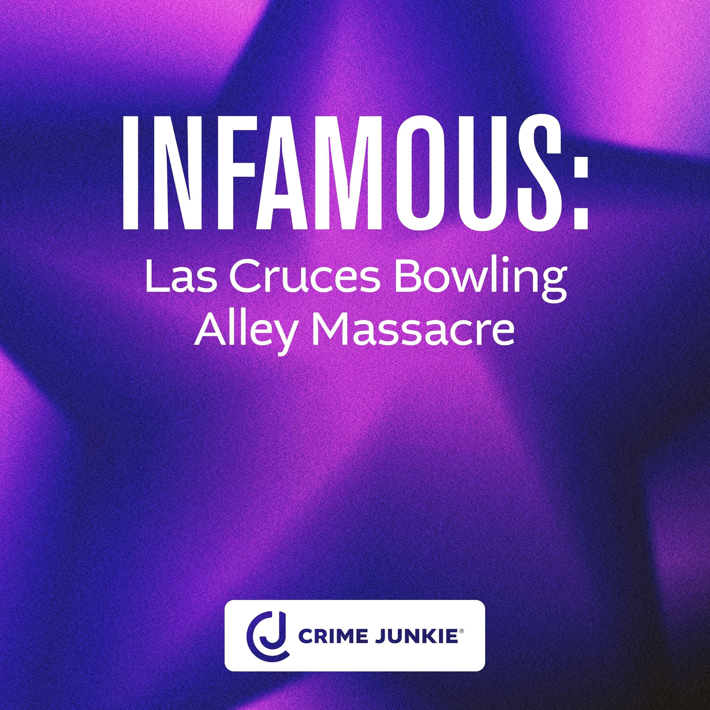 INFAMOUS: Las Cruces Bowling Alley Massacre