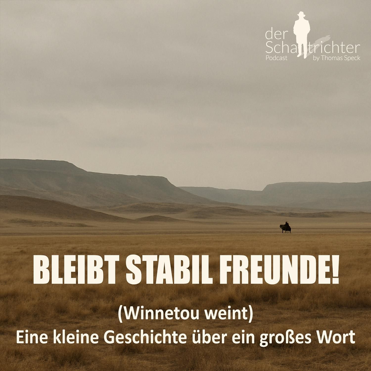 Bleibt stabil Freunde (Winnetou weint) - Eine kleine Geschichte über ein großes Wort