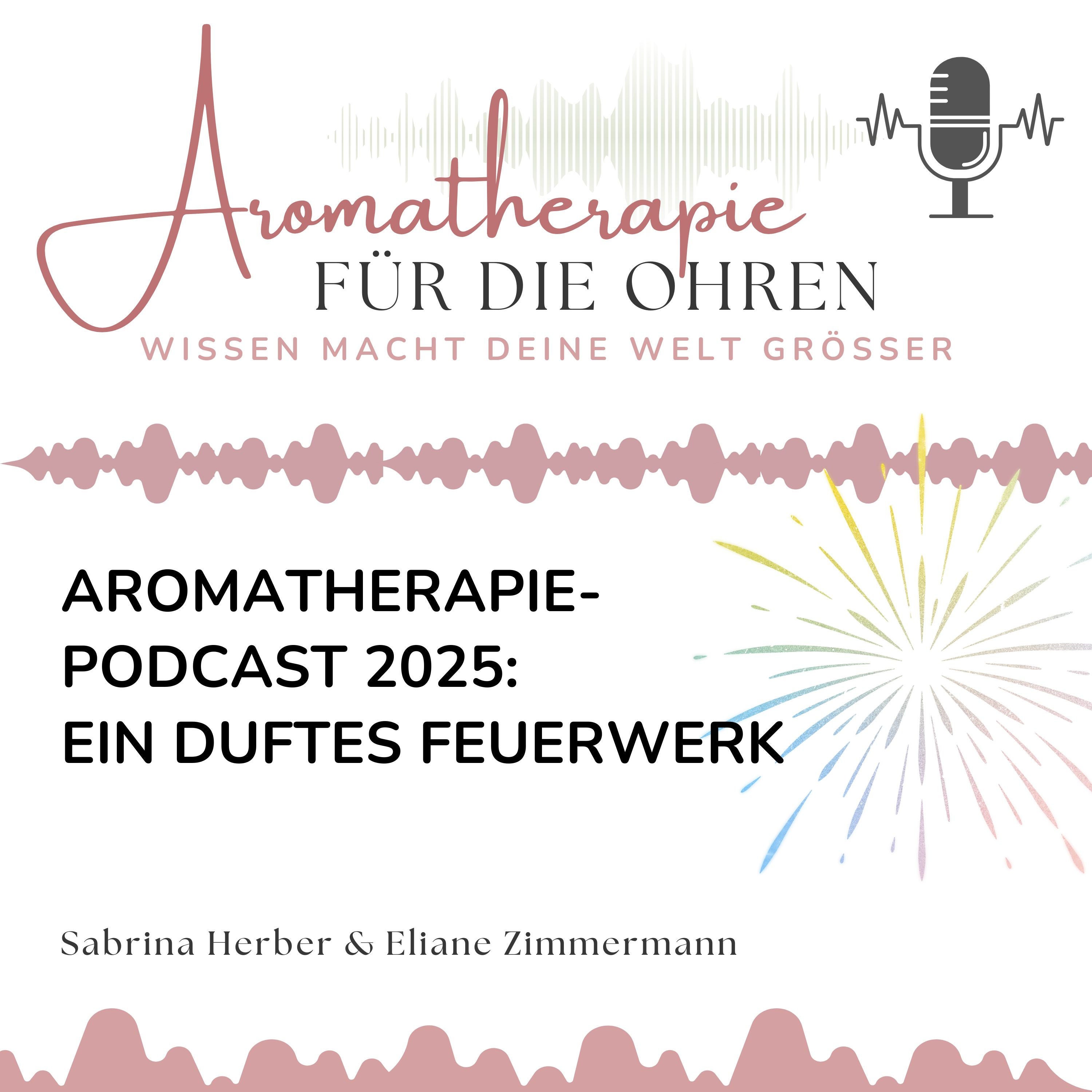 Aromatherapie-Podcast 2025: Ein duftes Feuerwerk