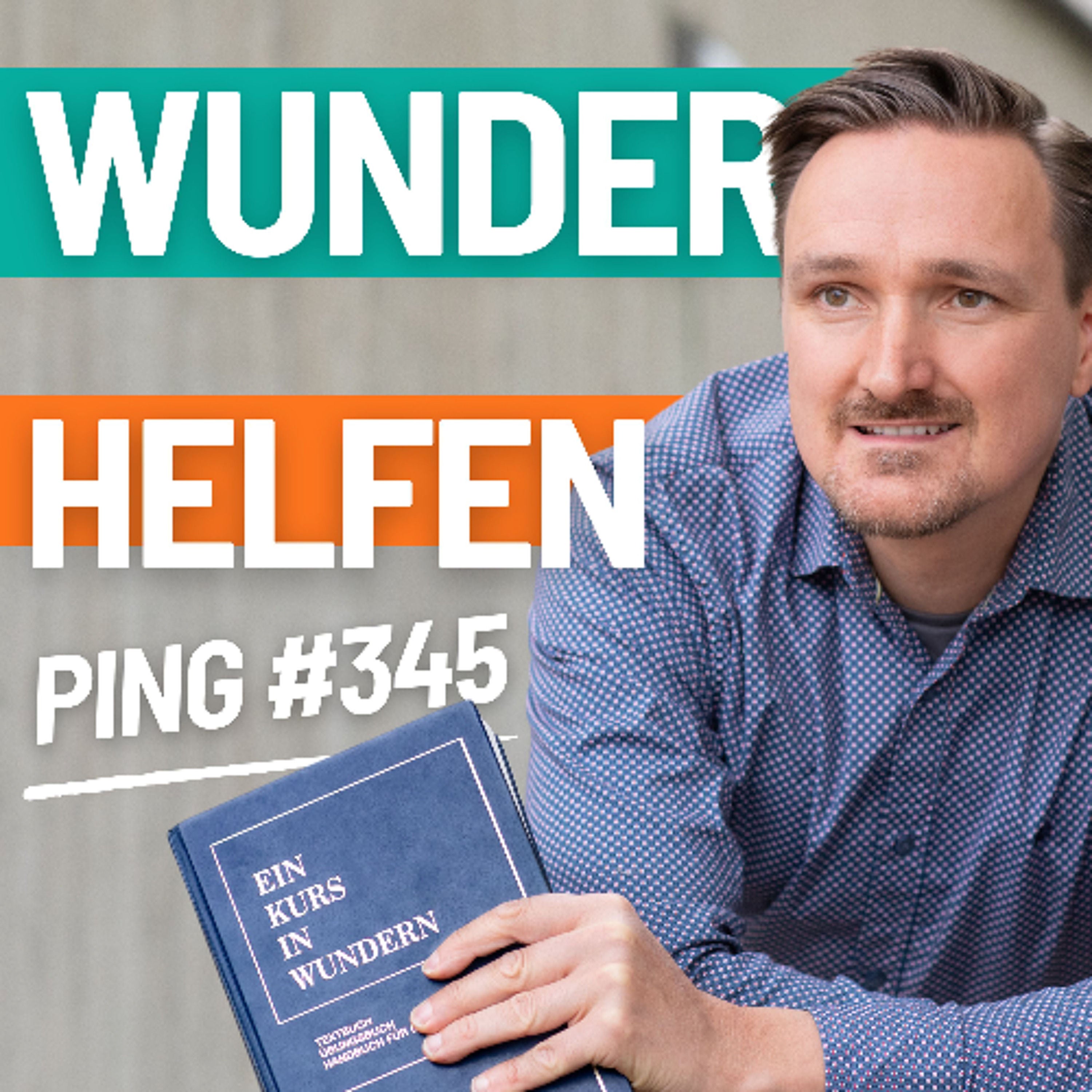 EKIW Lektion 345 | Heute biete ich nur Wunder an, denn ich möchte, dass sie mir zurückgegeben werden | Ping - Andreas Pröhl