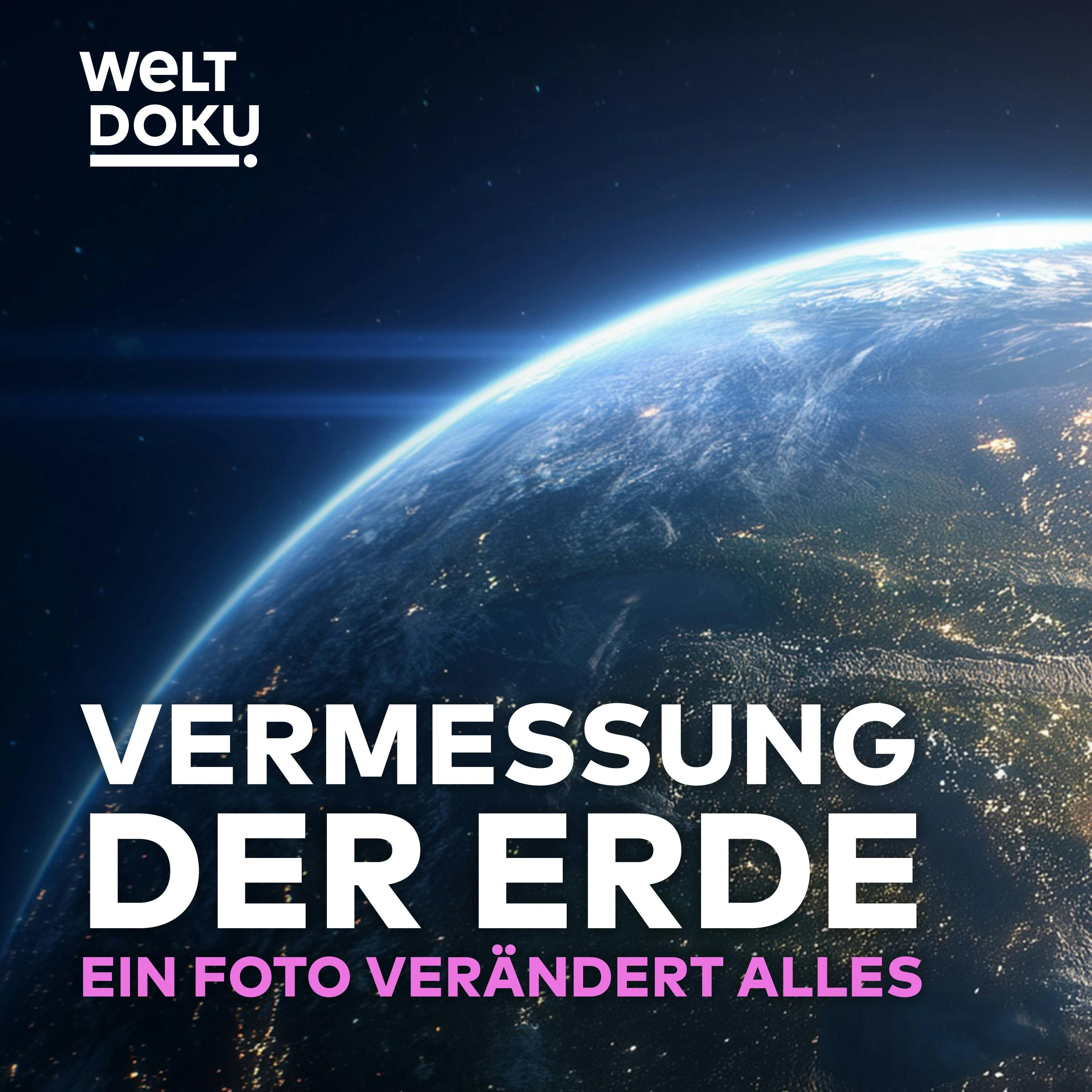 Ein Foto verändert alles: Von "Earthrise" zur permanenten Hightech-Beobachtung! Vermessung der Erde