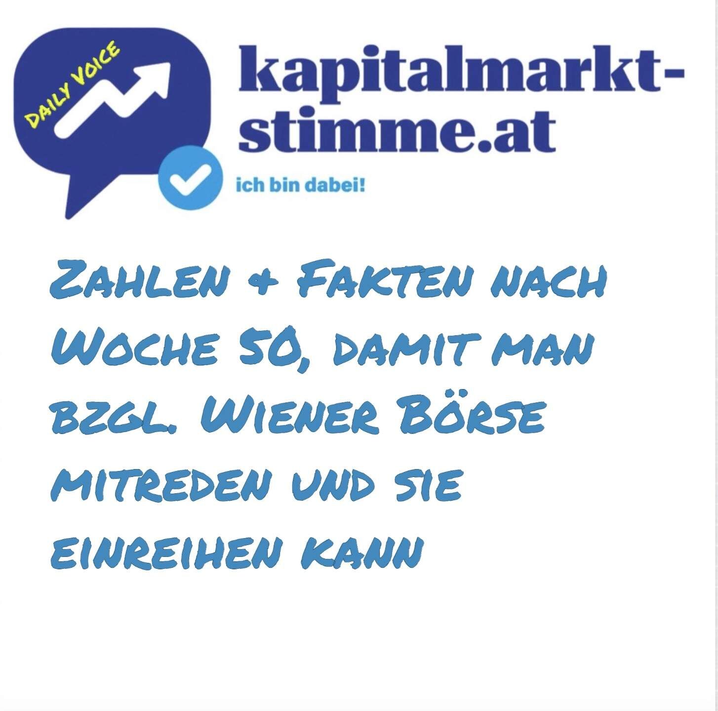 kapitalmarkt-stimme.at daily voice: Zahlen & Fakten nach Woche 50, damit man bzgl. Wiener Börse mitreden und sie einreihen kann