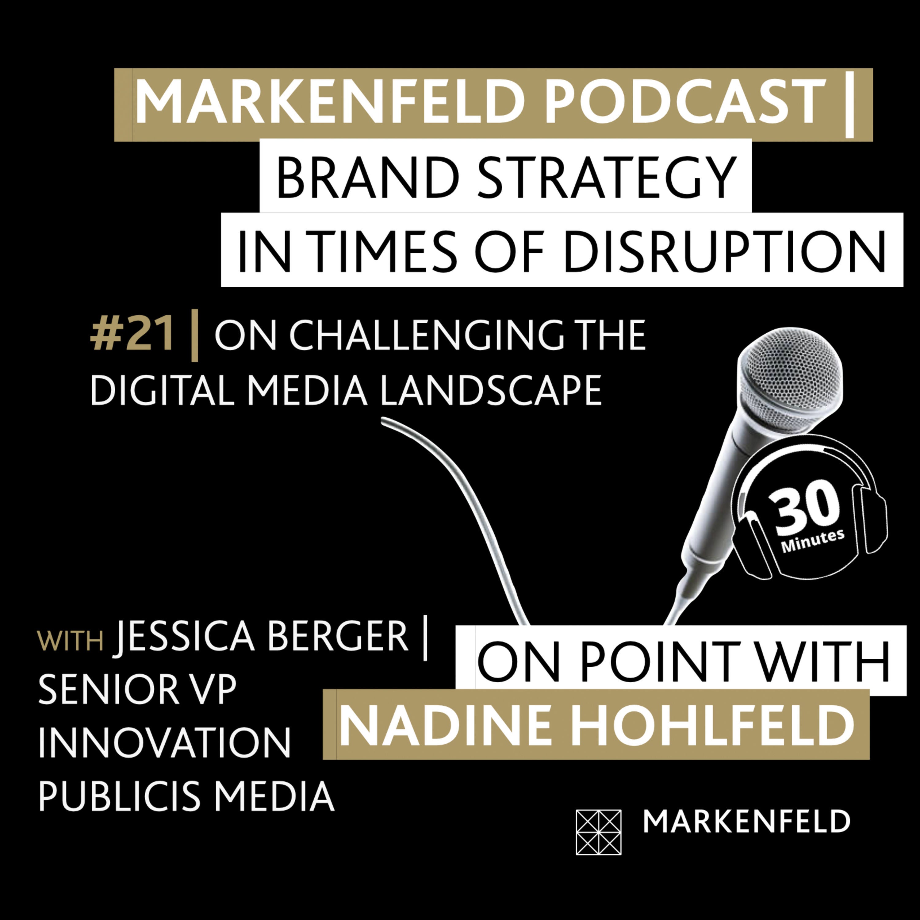 🔥 21 | ON CHALLENGING THE DIGITAL MEDIA LANDSCAPE with JESSICA BERGER (SENIOR VP INNOVATION PUBLICIS MEDIA)