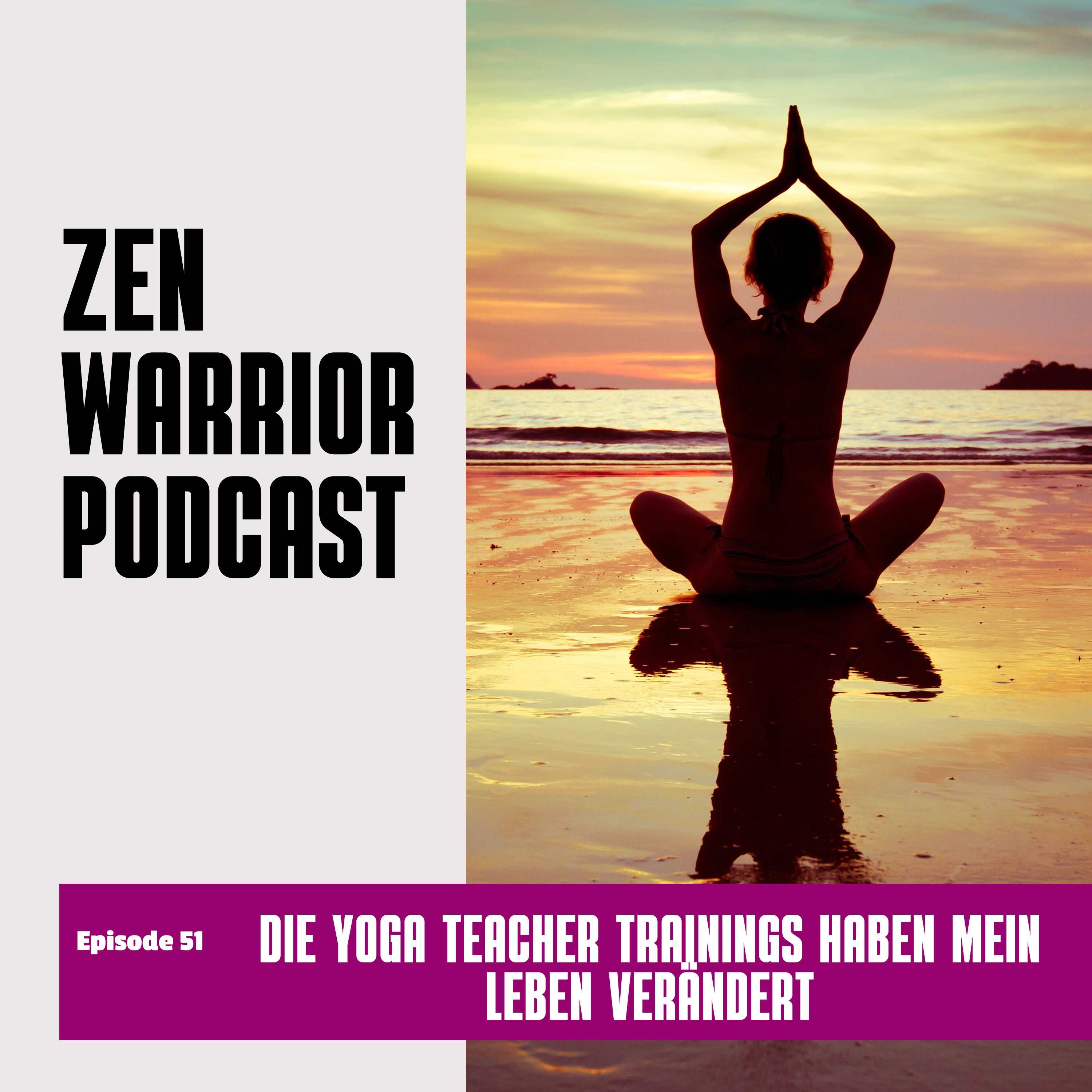 Die Yoga Teacher Trainings (YTT 200) haben mein Leben verändert: Zen Warrior Podcast Episode #51