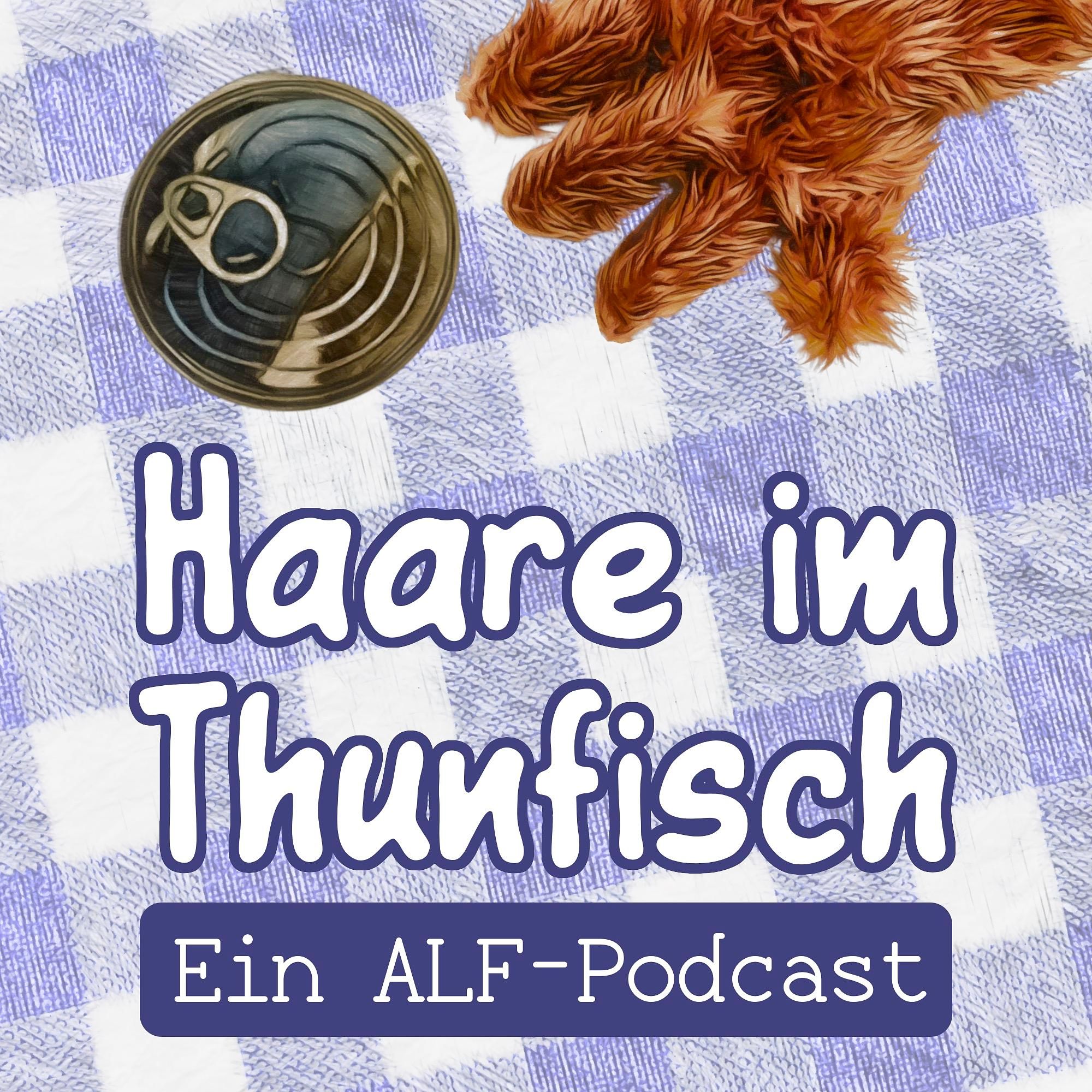Haare im Thunfisch – Ein ALF-Podcast